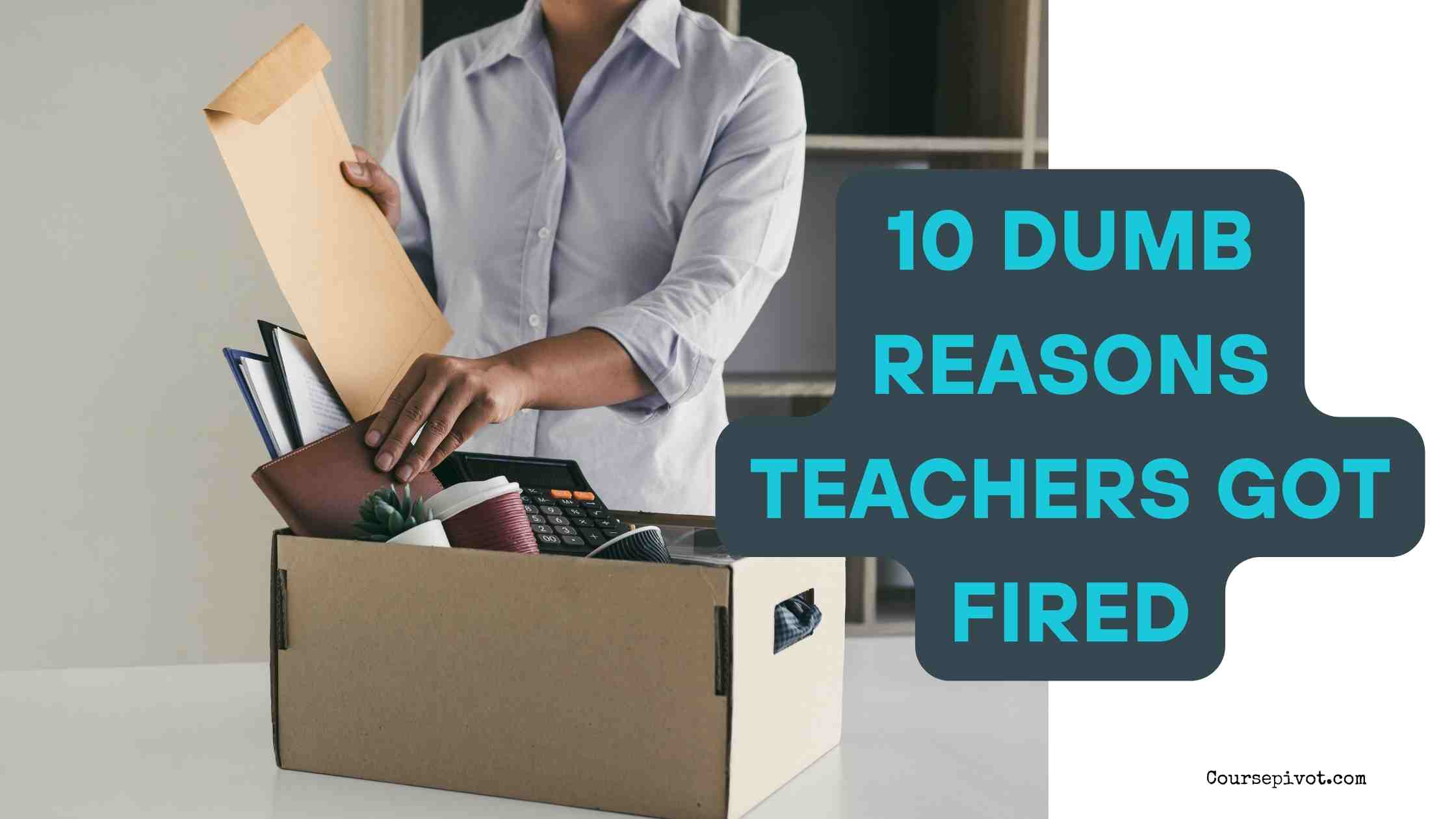 10 Dumb Reasons Teachers Got Fired