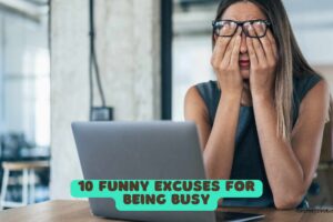 10 Funny Excuses for Being Busy