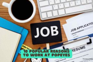 10 Popular Reasons to Work at Popeyes