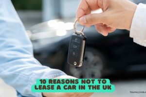 10 Reasons Not to Lease a Car in the UK