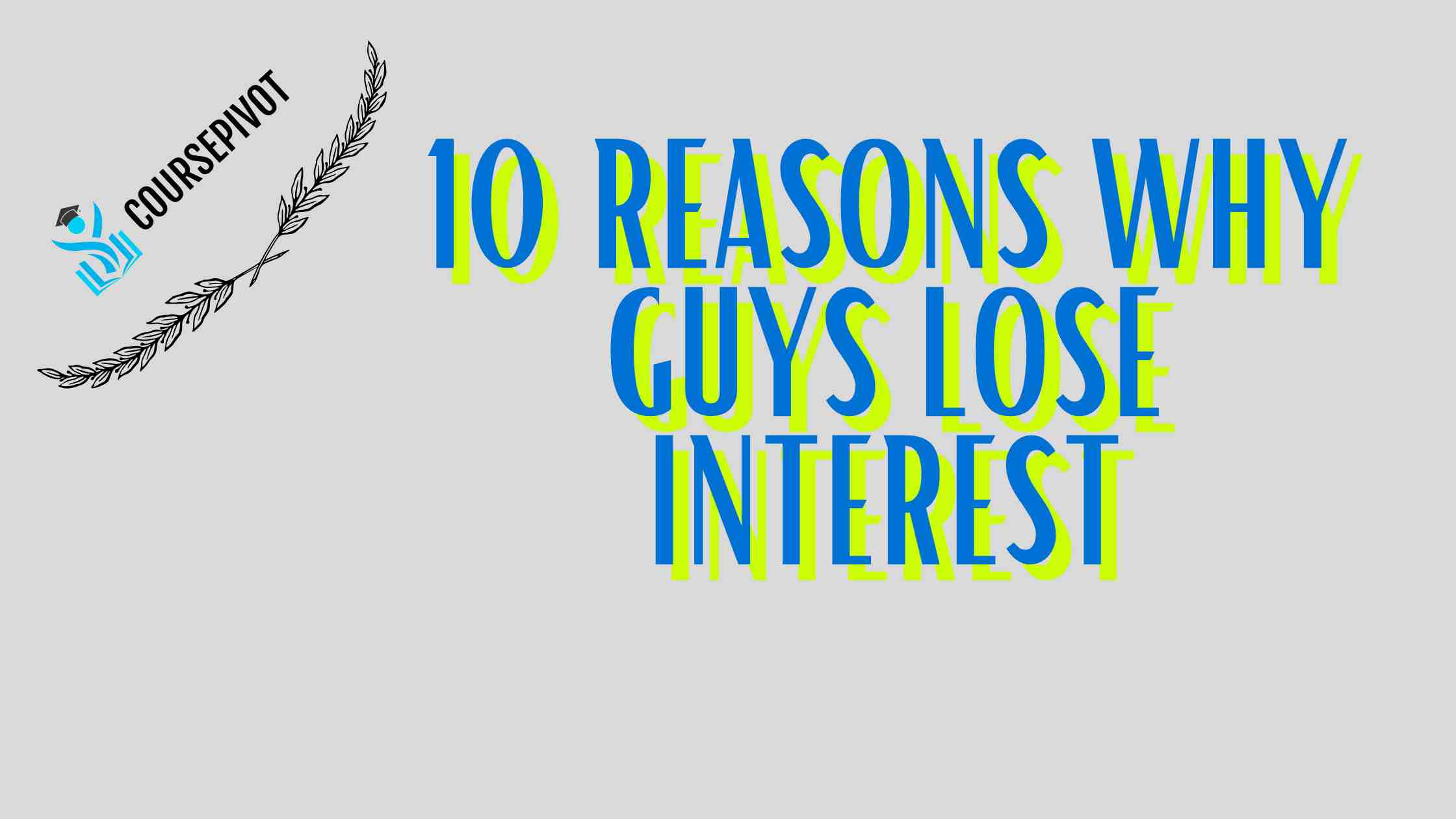 10 Reasons Why Guys Lose Interest