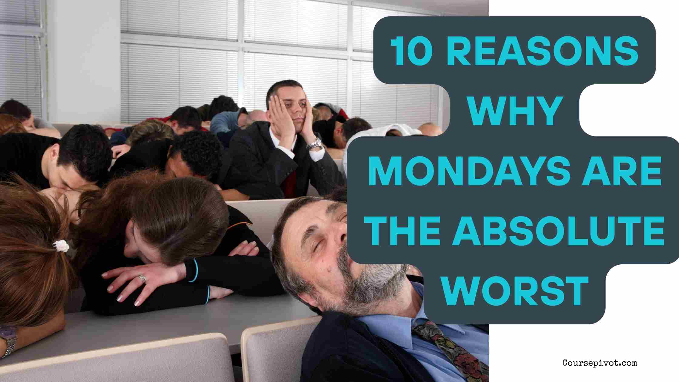 10 Reasons Why Mondays Are the Absolute Worst