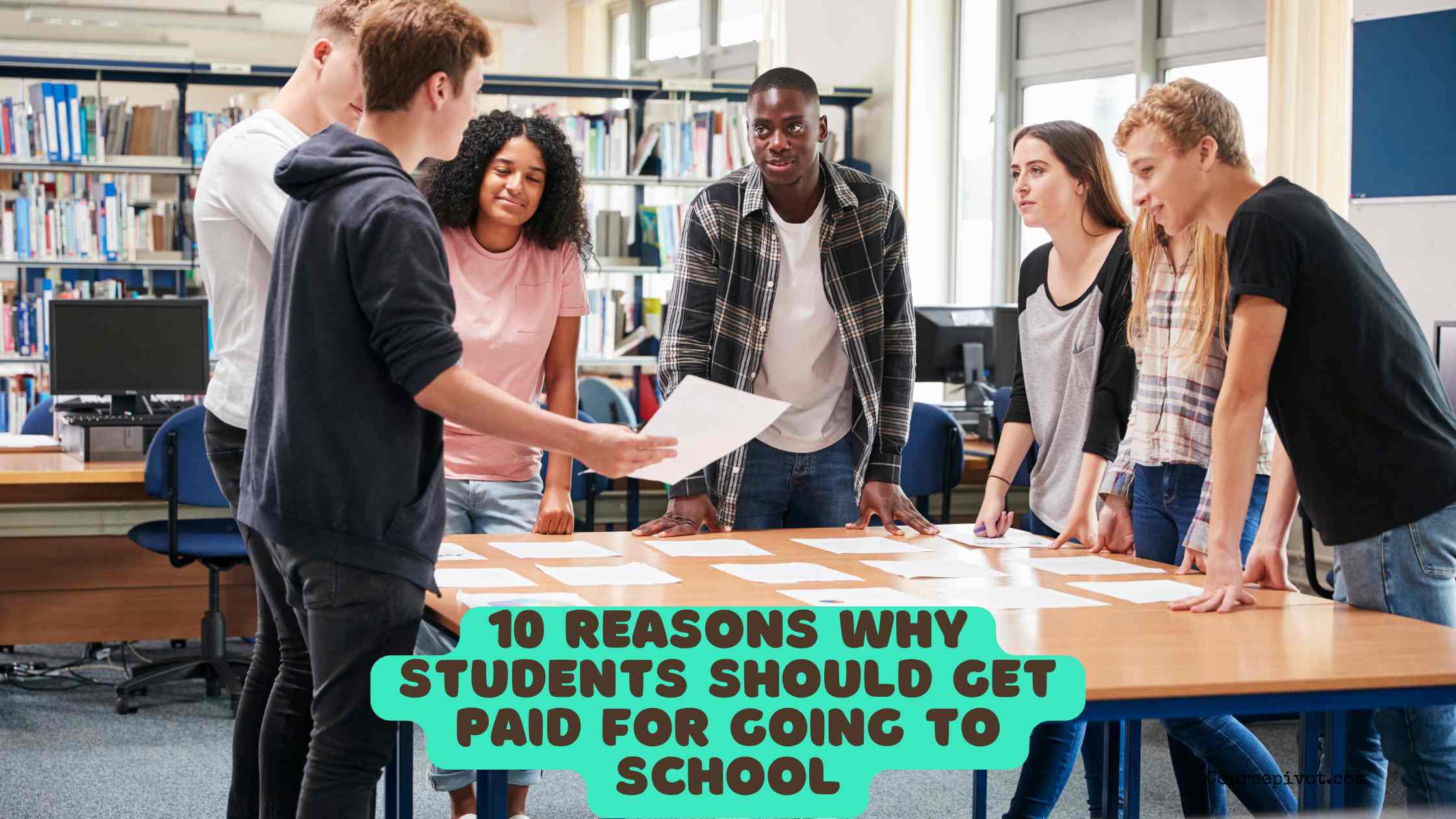 10 Reasons why Students Should get Paid for Going to School