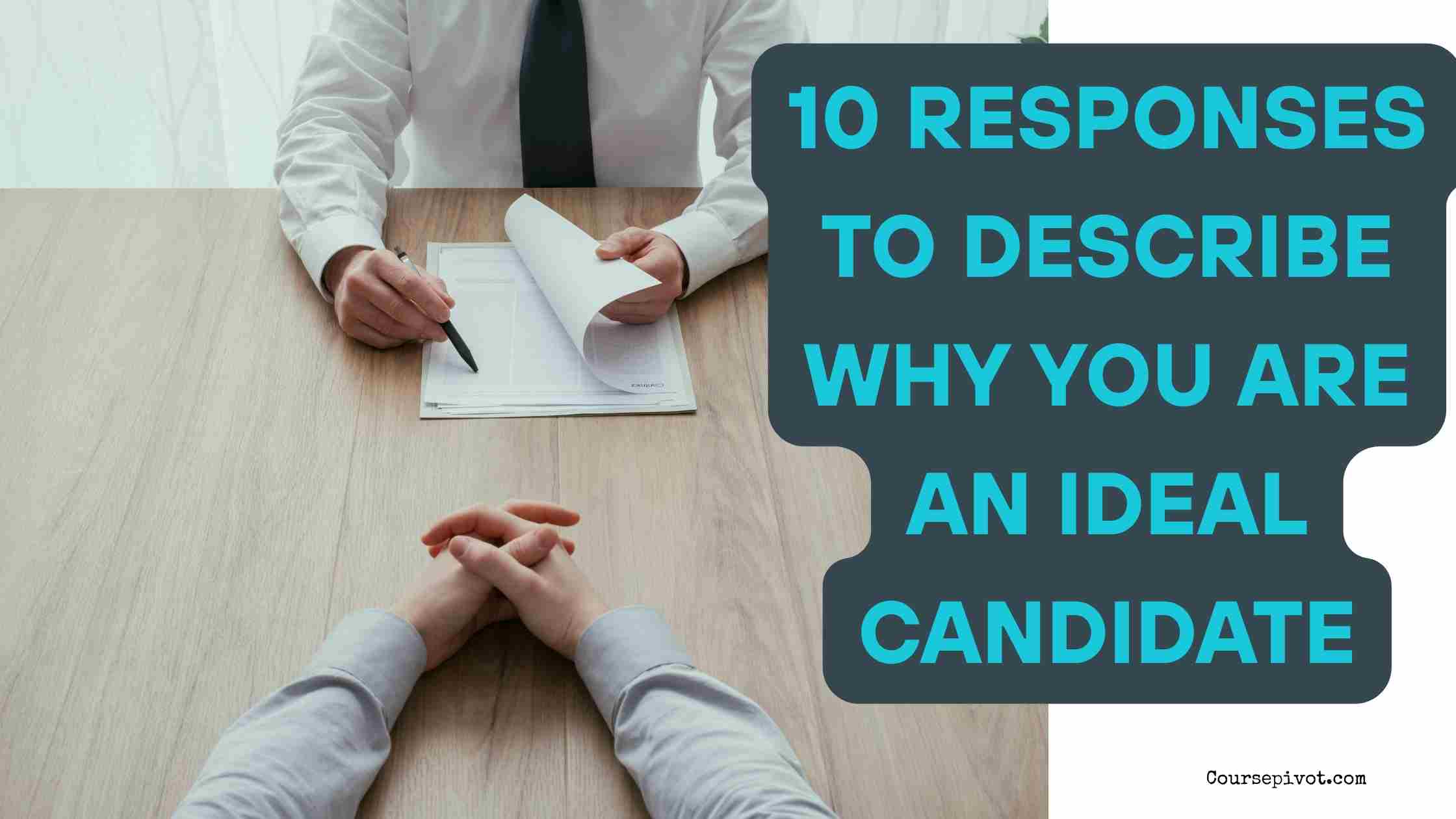 10 Responses to Describe Why You Are an Ideal Candidate for This Position During Interview