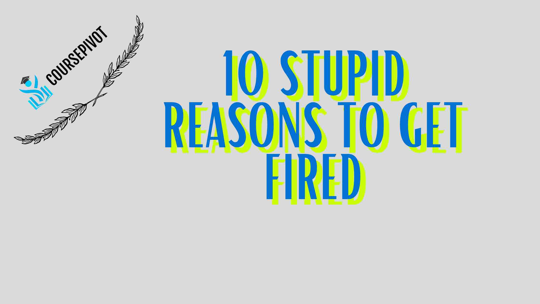 10 Stupid Reasons to Get Fired