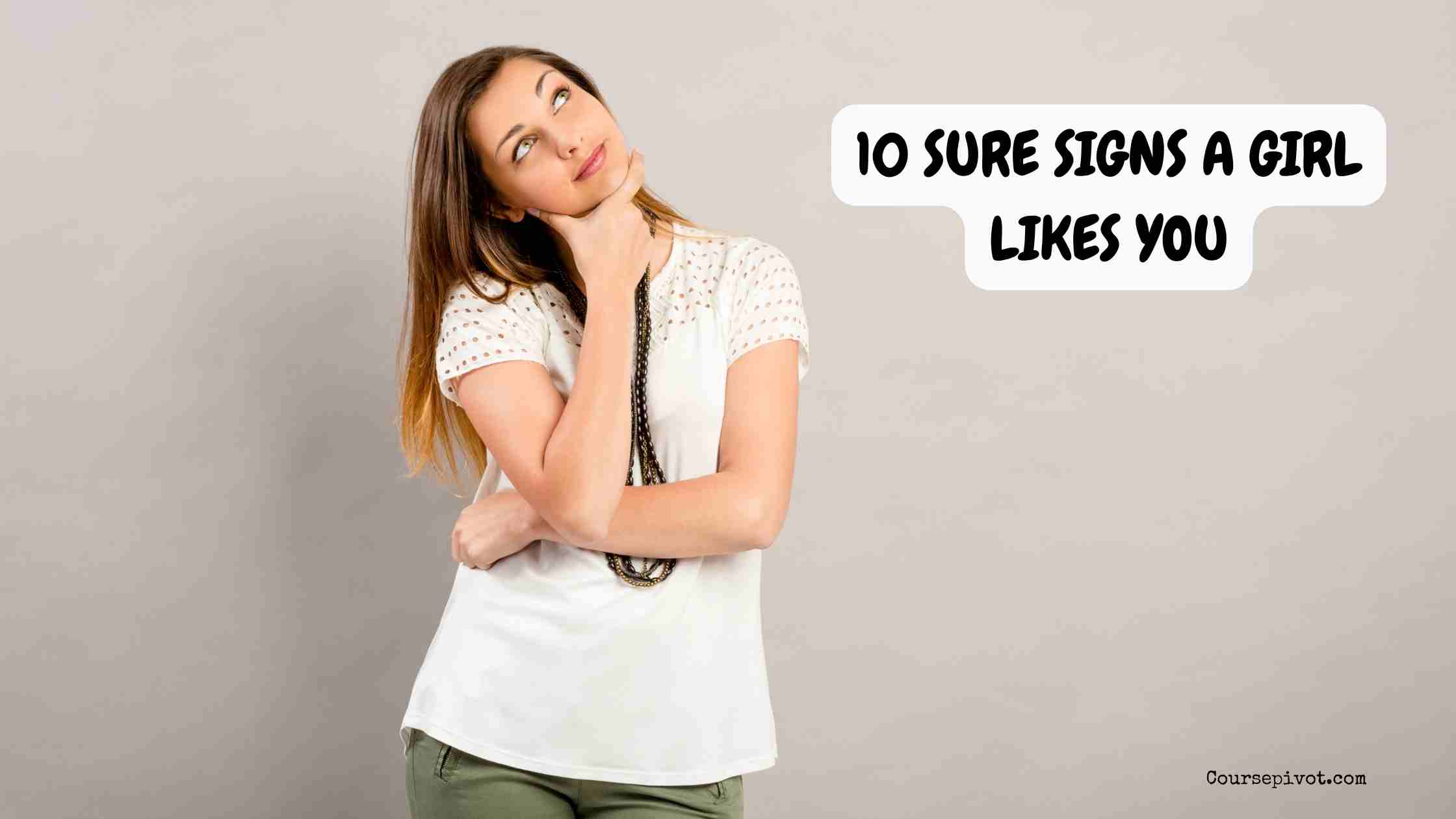 10 Sure Signs a Girl Likes You