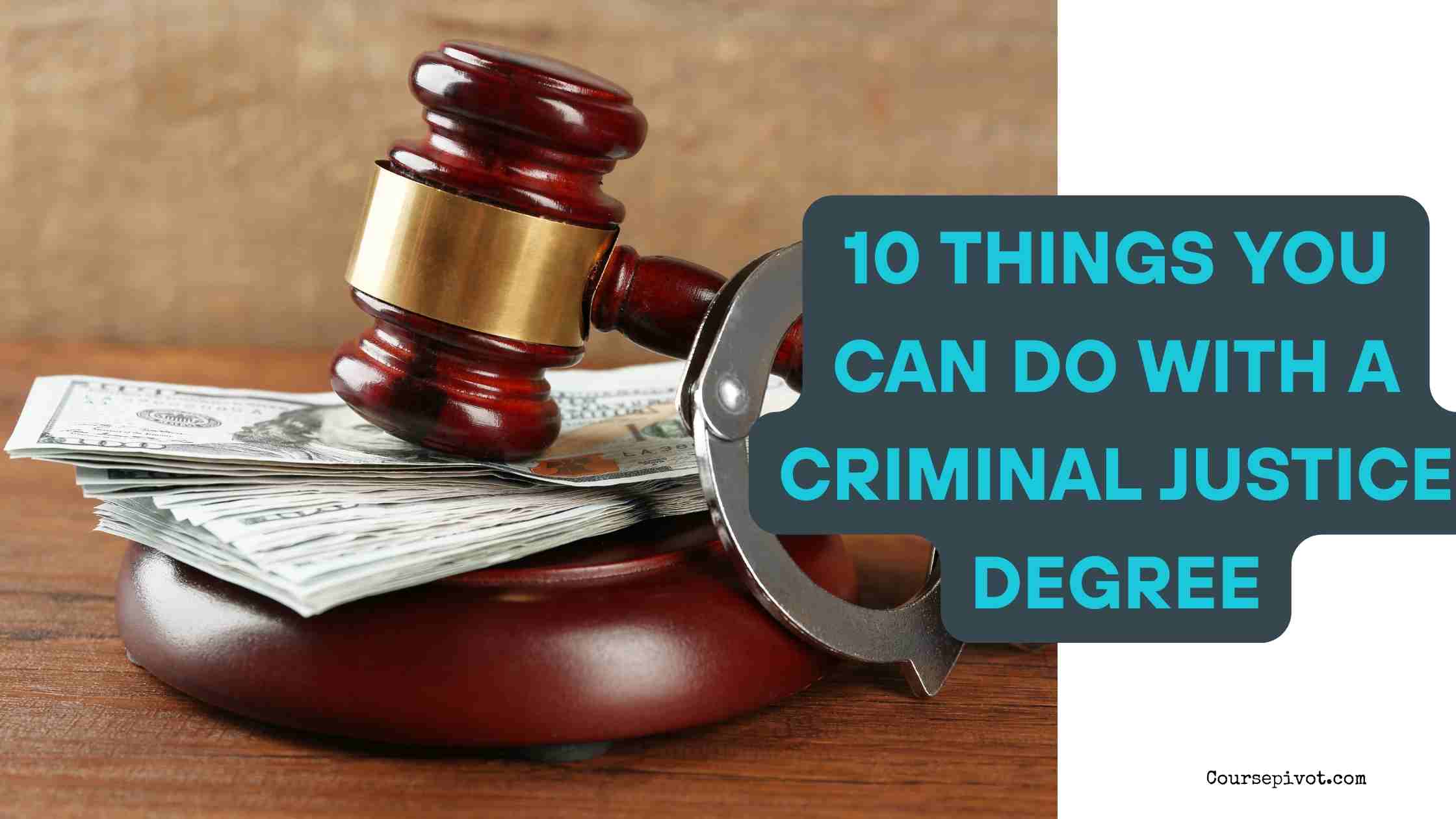 10 Things You Can Do With a Criminal Justice Degree