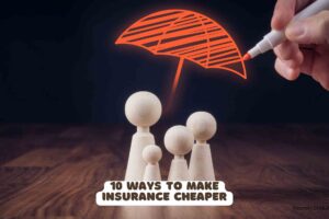10 Ways to Make Insurance Cheaper
