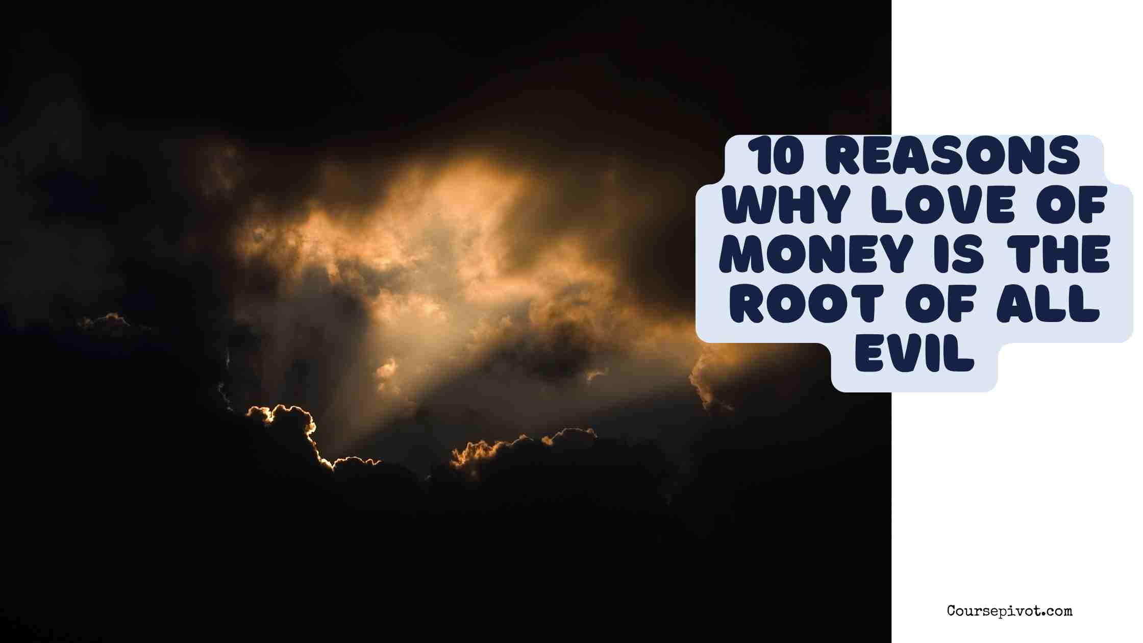 10 reasons why love of money is the root of all evil