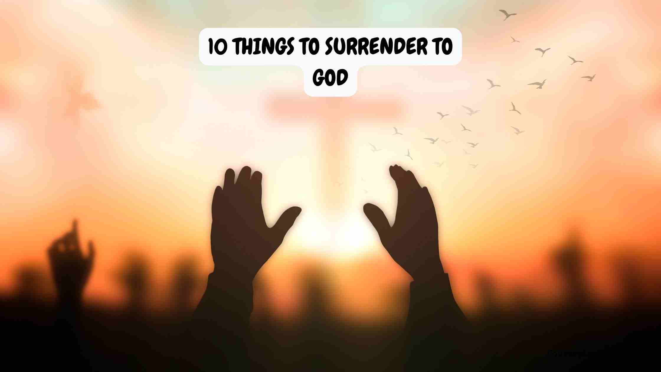 10 things to surrender to god