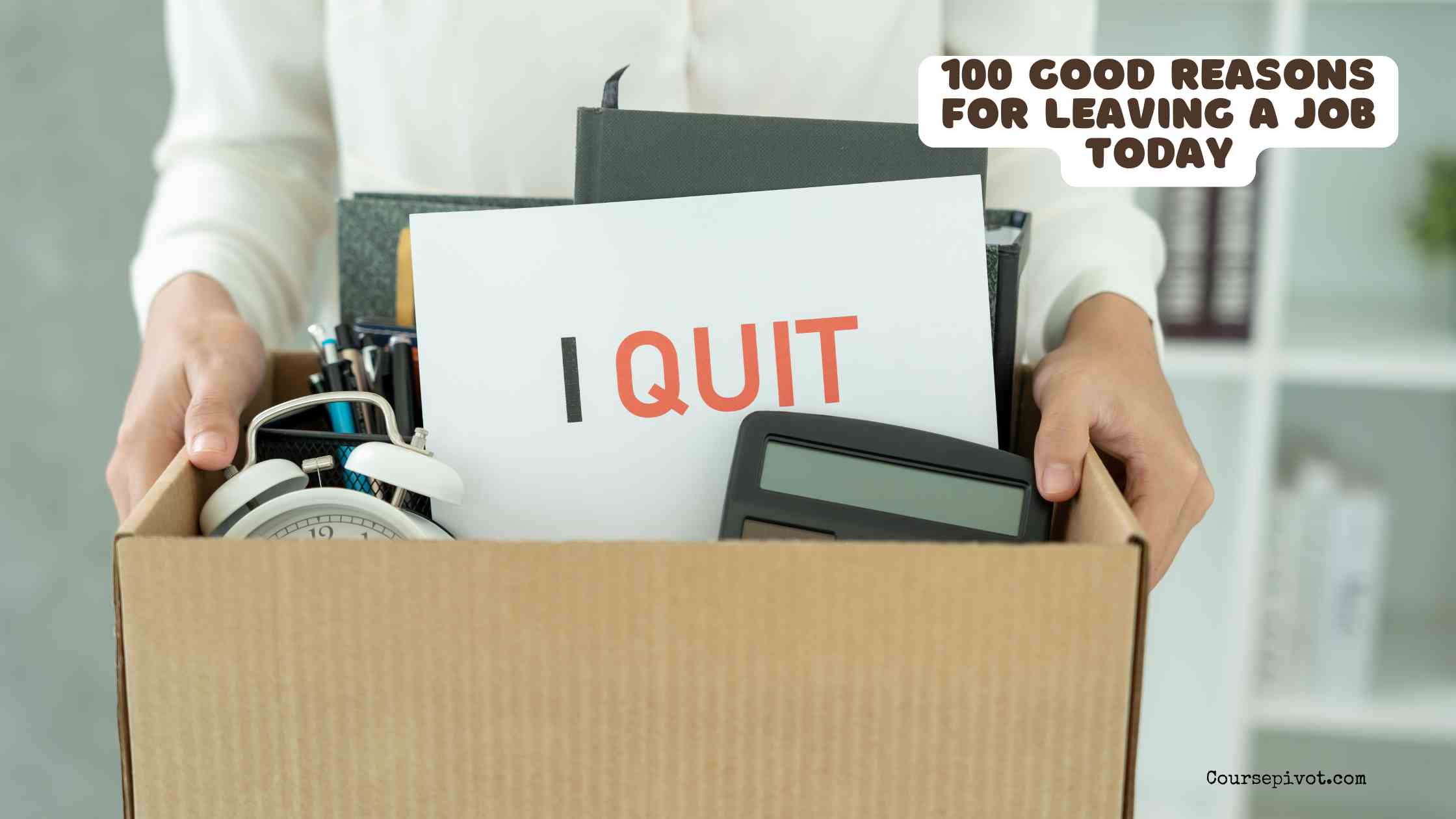 100 Good Reasons for Leaving a Job Today