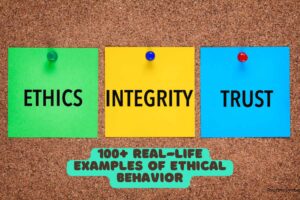 100+ Real-Life Examples of Ethical Behavior