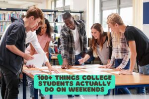 100+ Things College Students Actually Do on Weekends