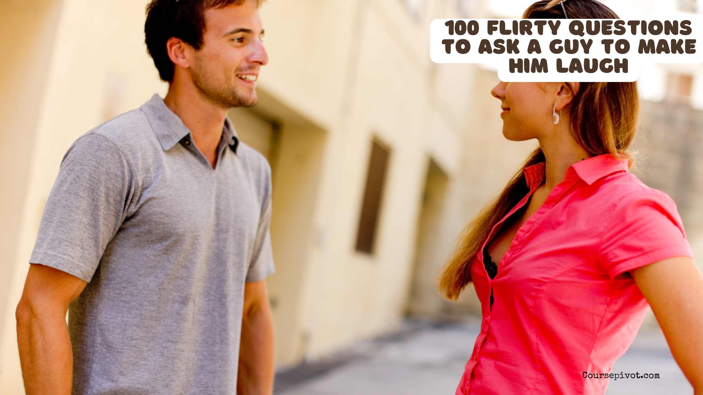 100 flirty questions to ask a guy to make him laugh