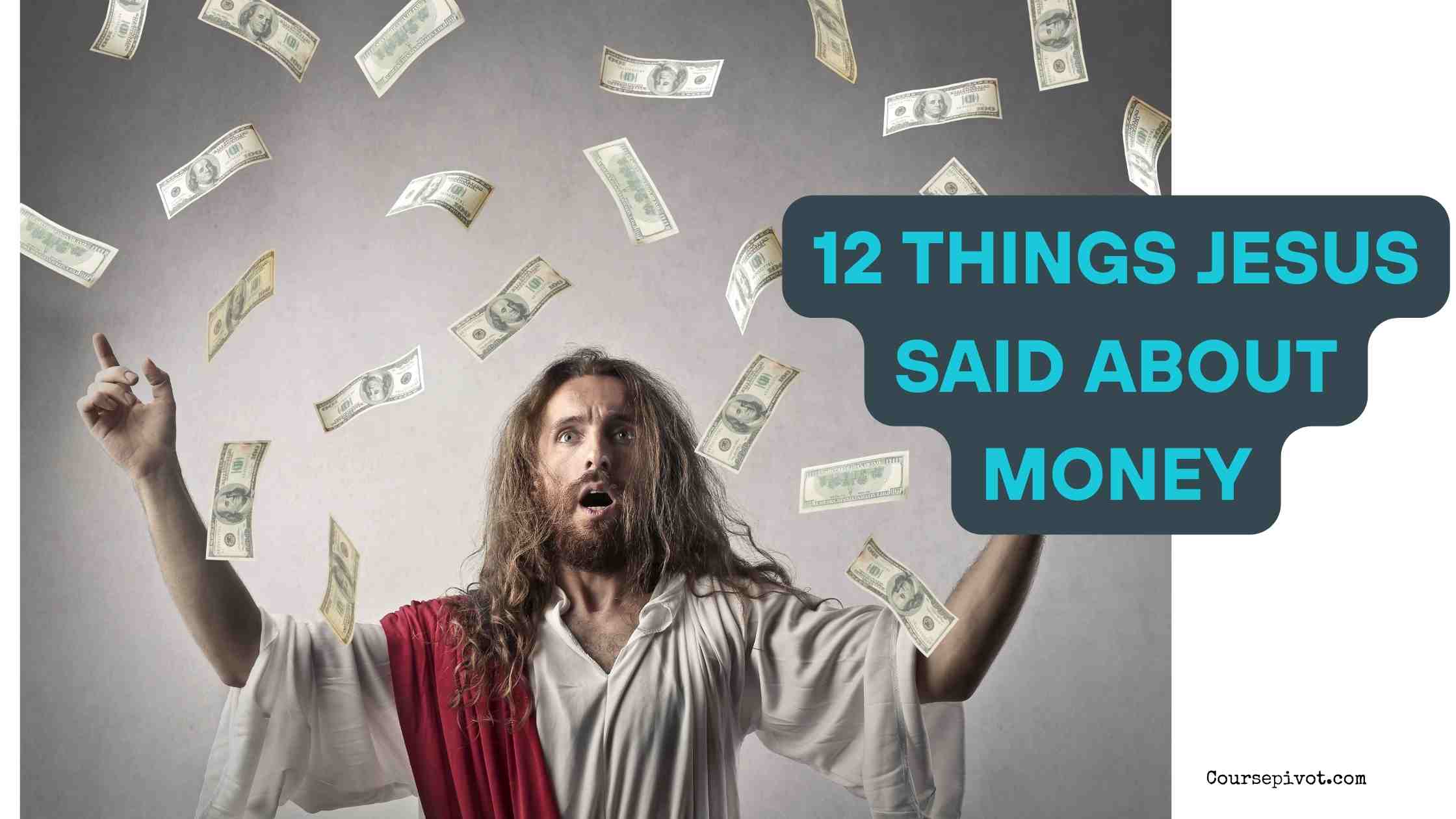 12 Things Jesus Said About Money