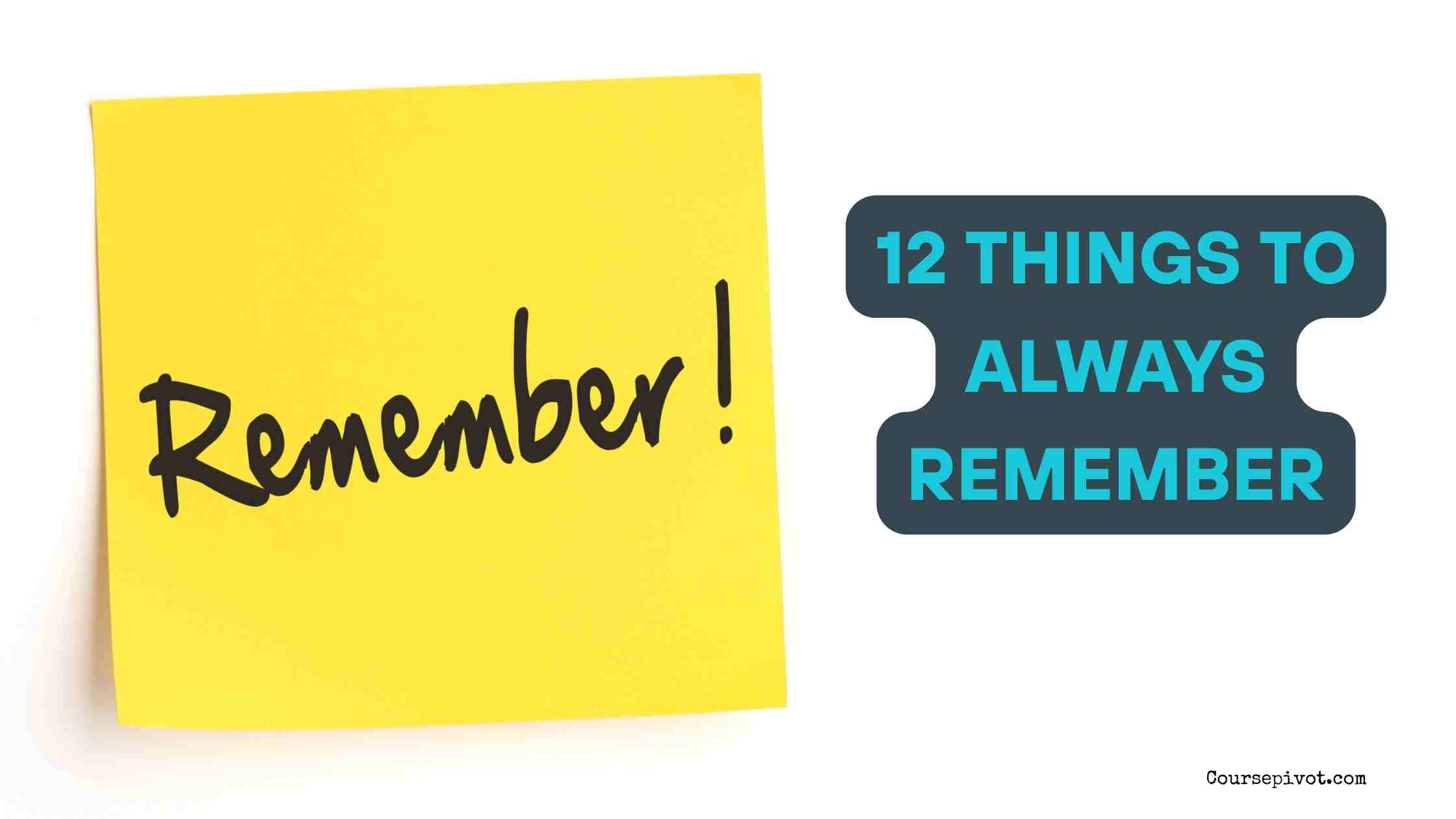 12 Things to Always Remember