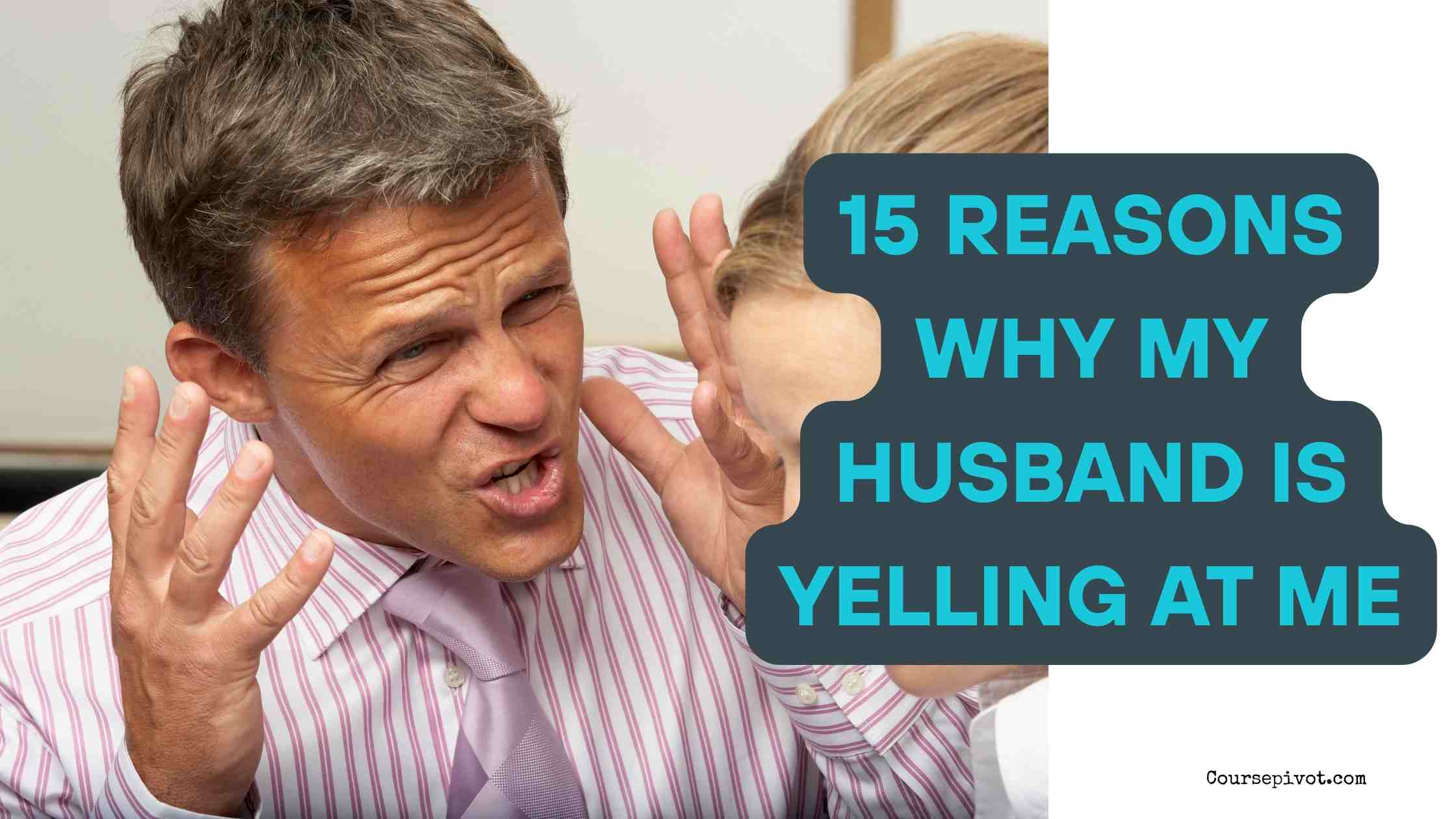 15 Reasons Why My Husband Is Yelling at Me