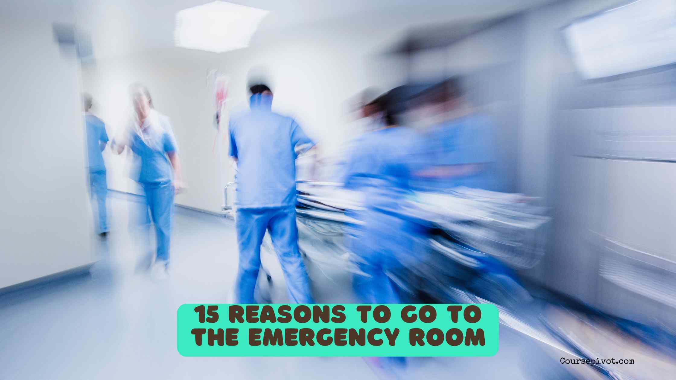 15 Reasons to Go to the Emergency Room