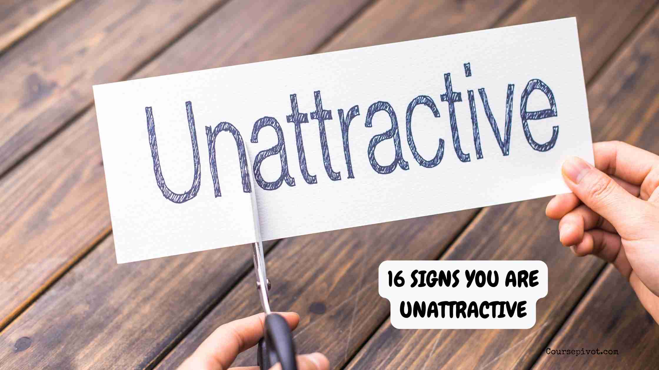 16 signs you are unattractive