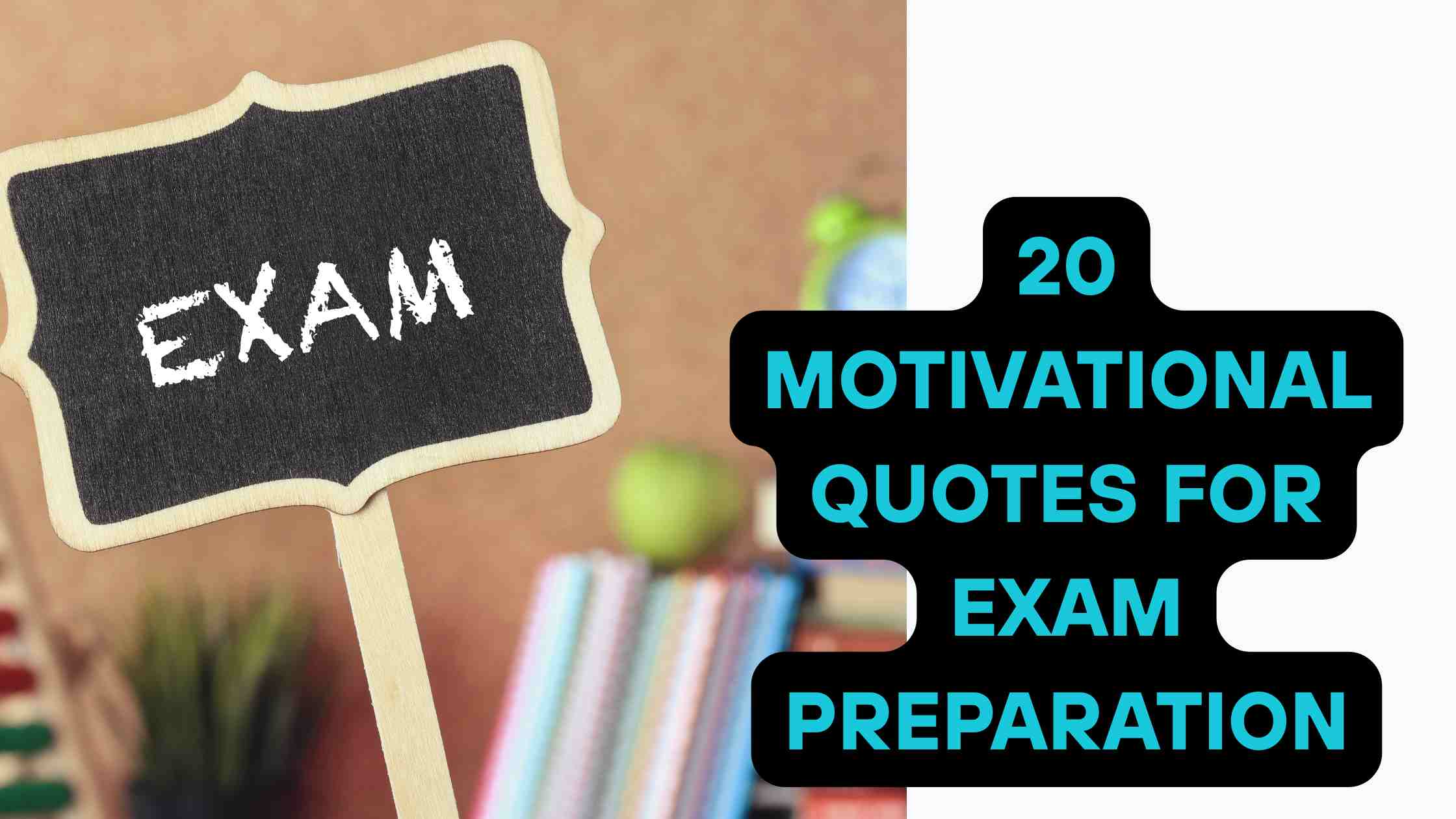 20 Motivational Quotes for Exam Preparation