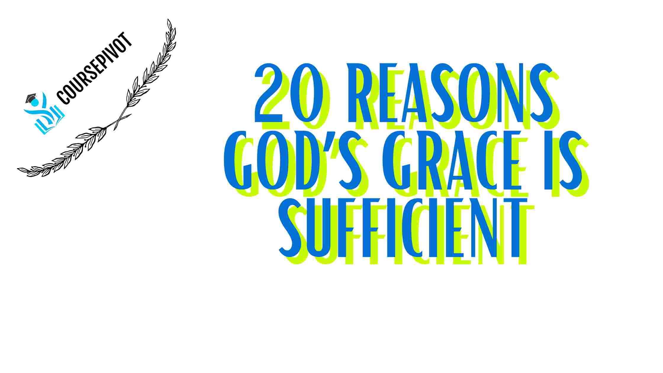 20 Reasons God’s Grace Is Sufficient 20 Reasons God’s Grace Is Sufficient