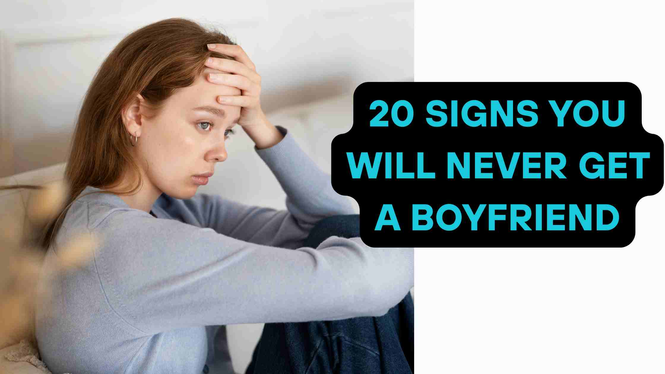 20 Signs You Will Never Get a Boyfriend