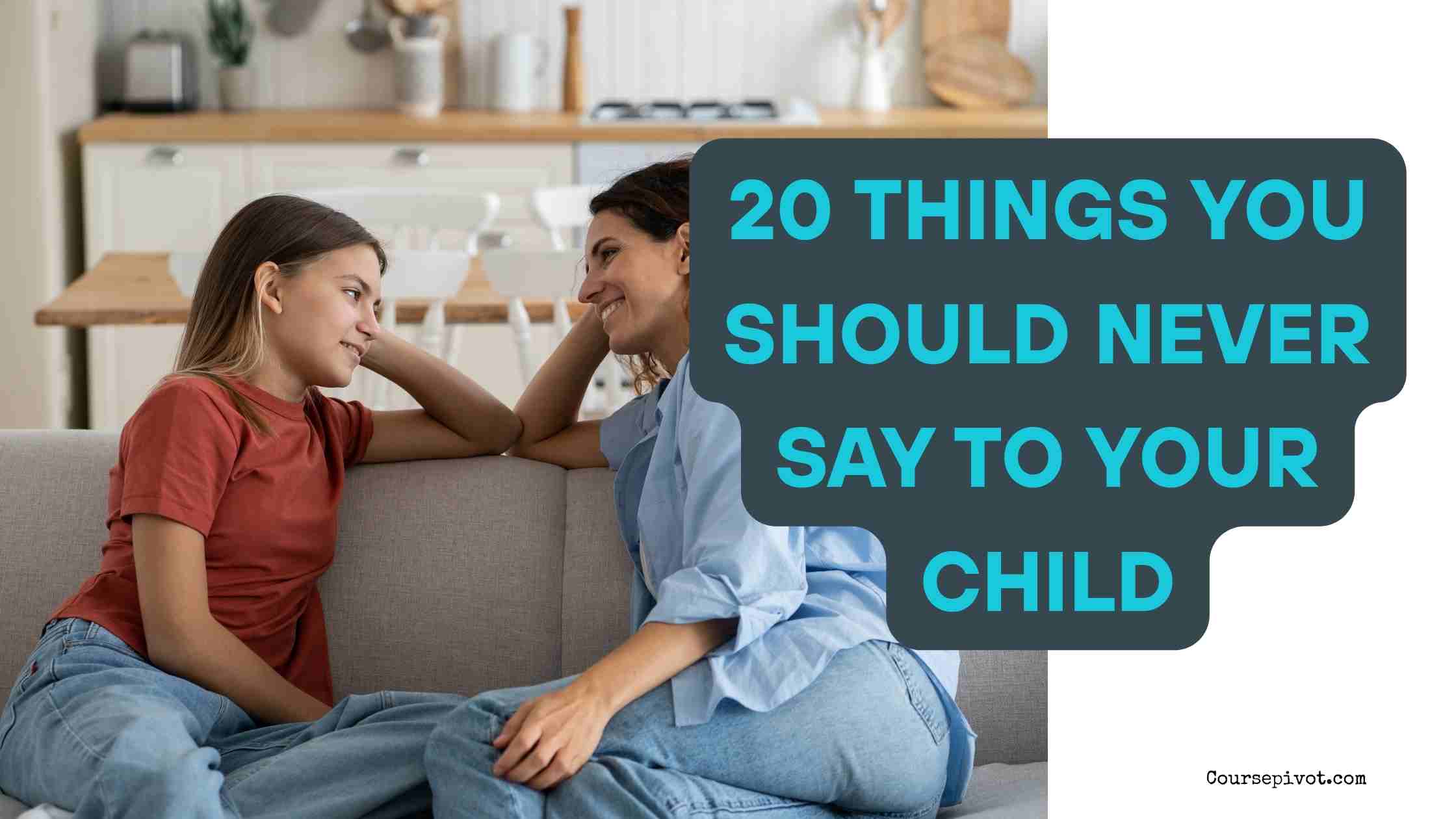 20 Things You Should Never Say to Your Child