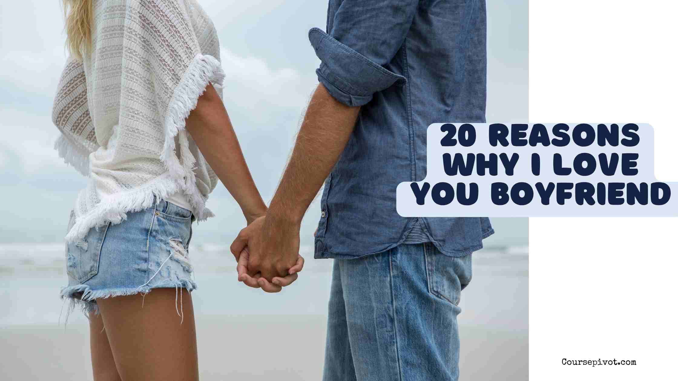 20 reasons why i love you boyfriend