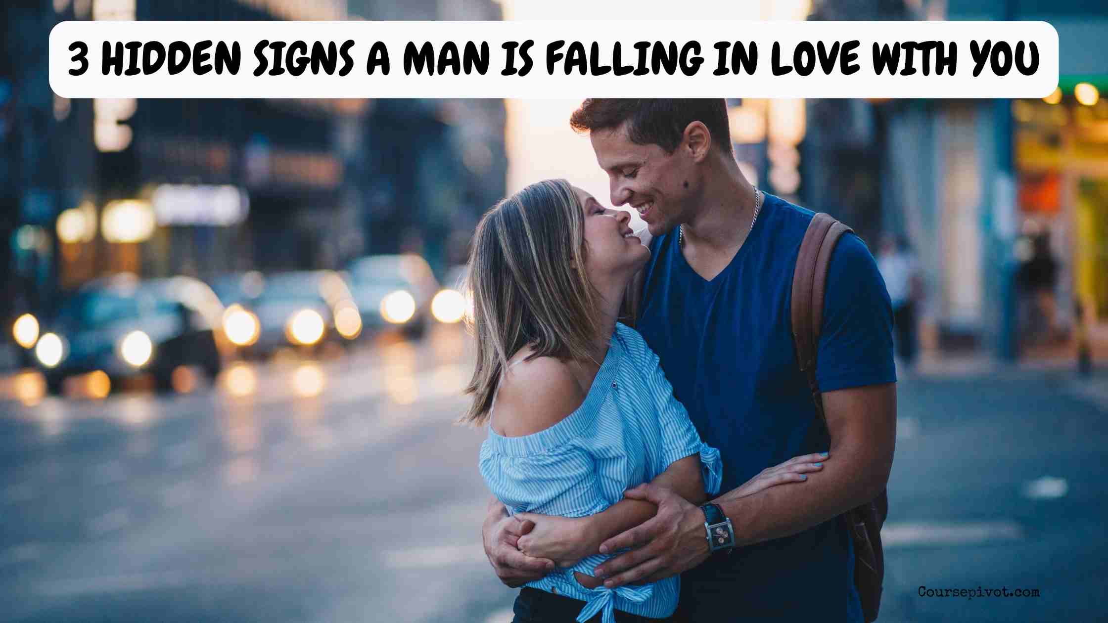 3 Hidden Signs a Man Is Falling in Love with You