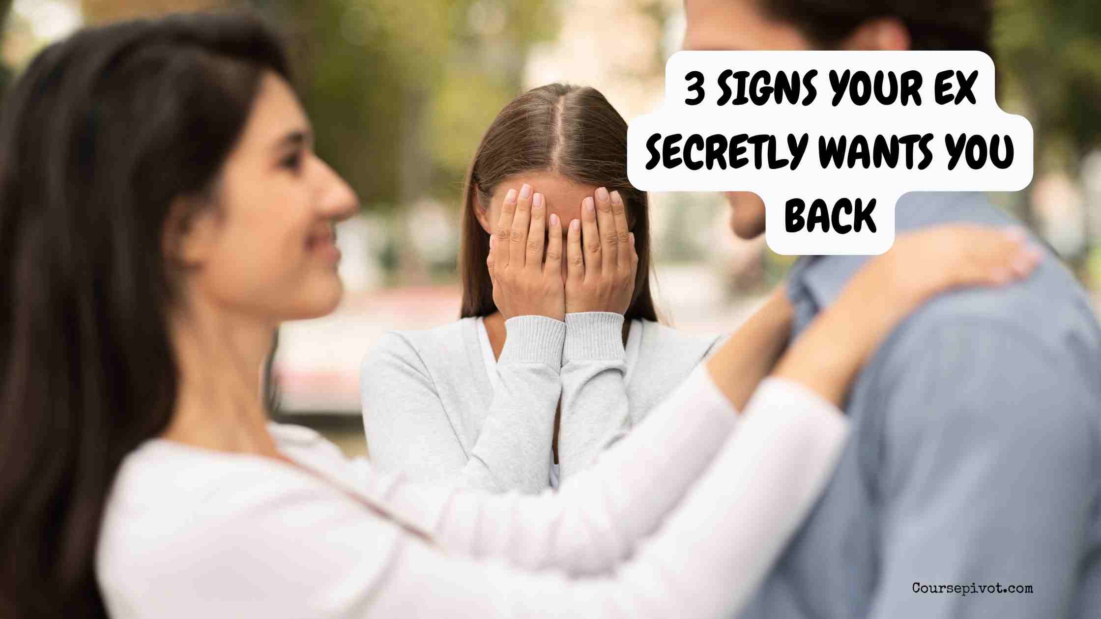 3 Signs Your Ex Secretly Wants You Back