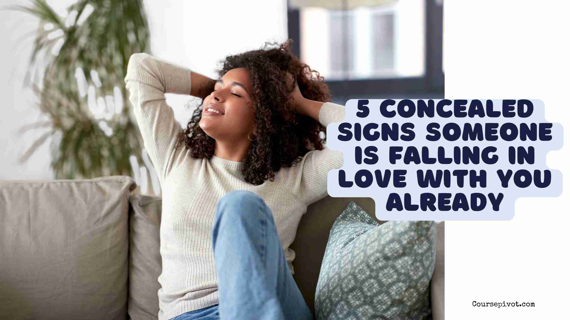 5 Concealed Signs Someone Is Falling in Love with You Already