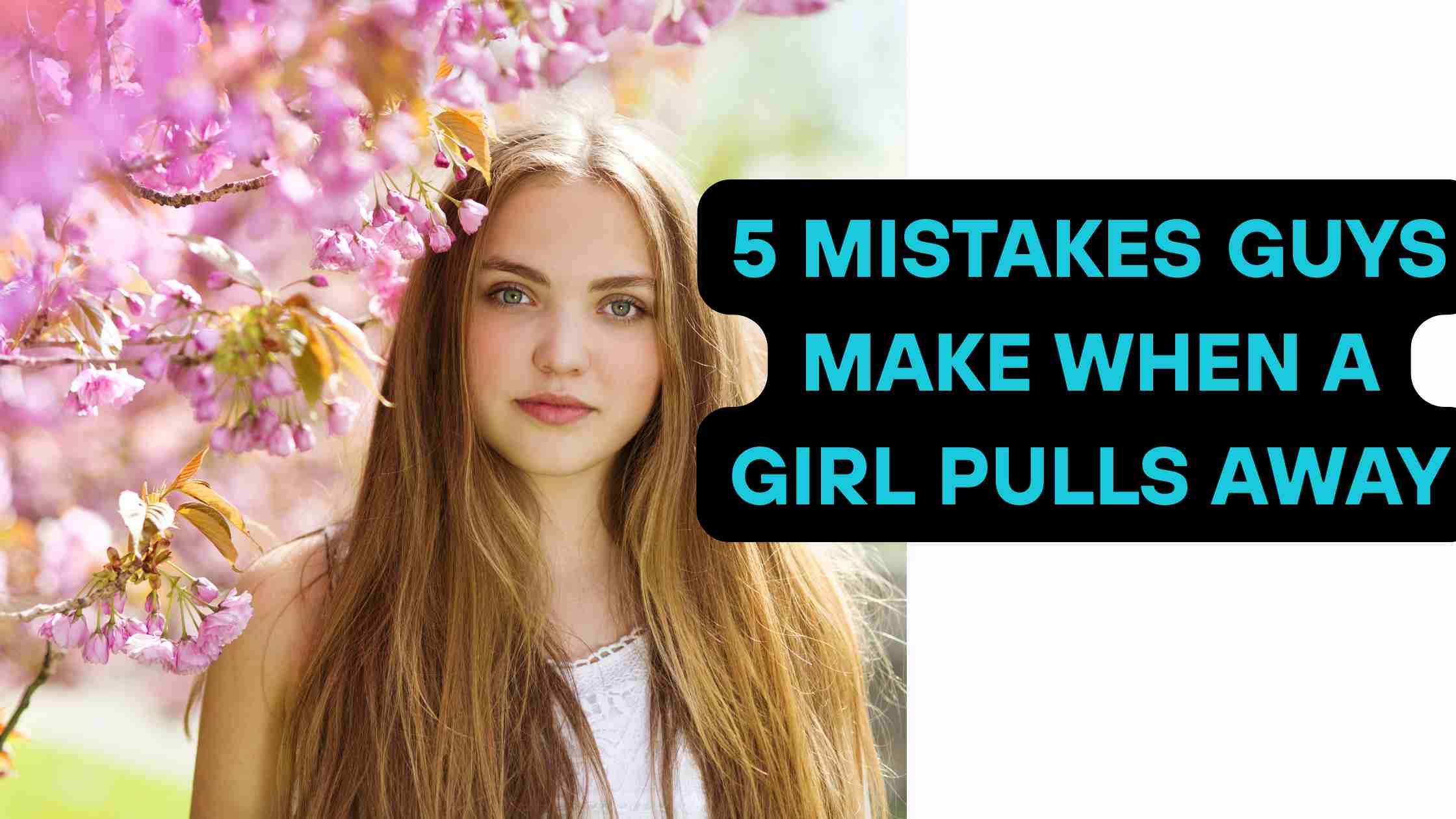 5 Mistakes Guys Make When a Girl Pulls Away