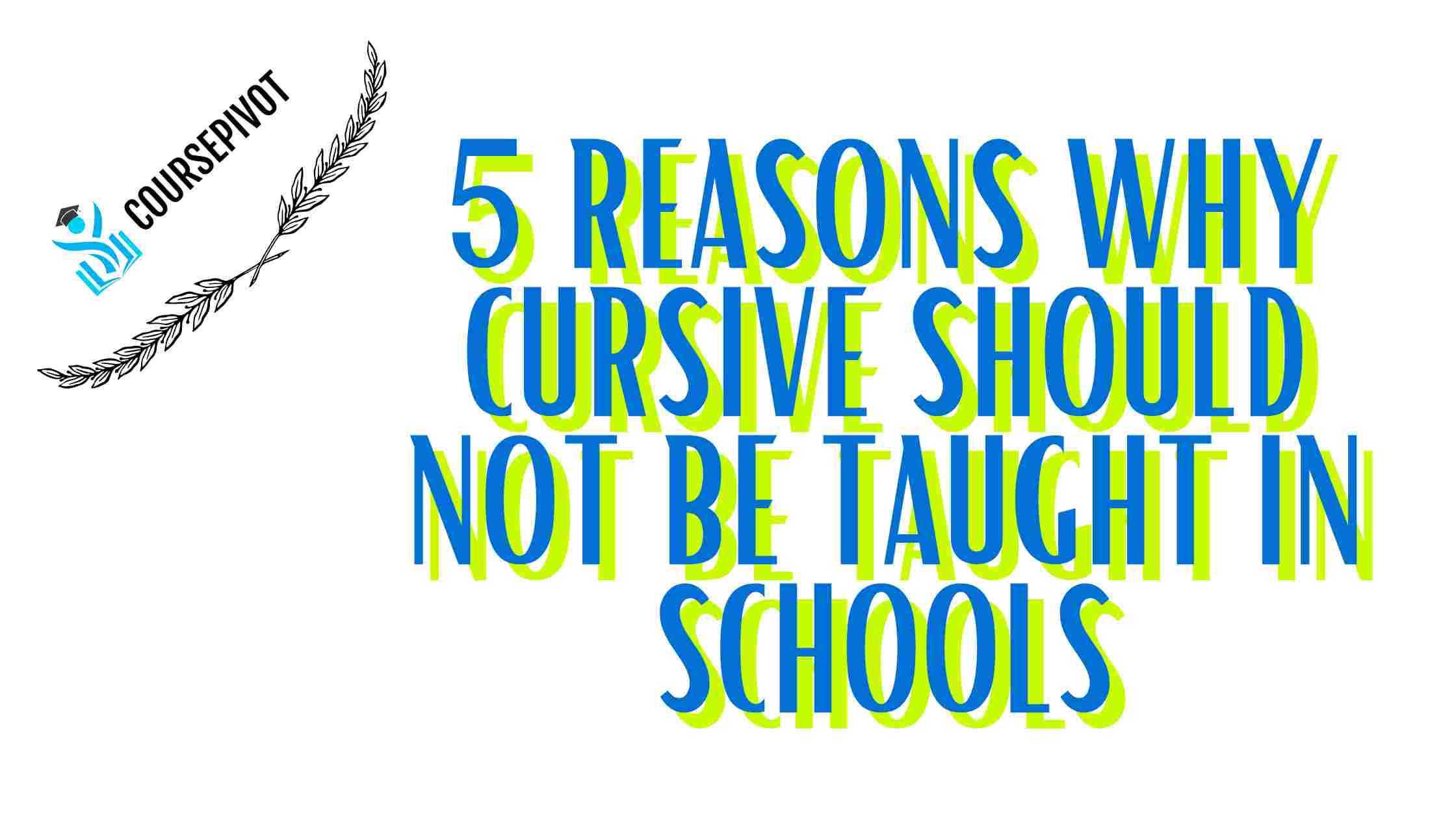 5 Reasons Why Cursive Should NOT Be Taught in Schools