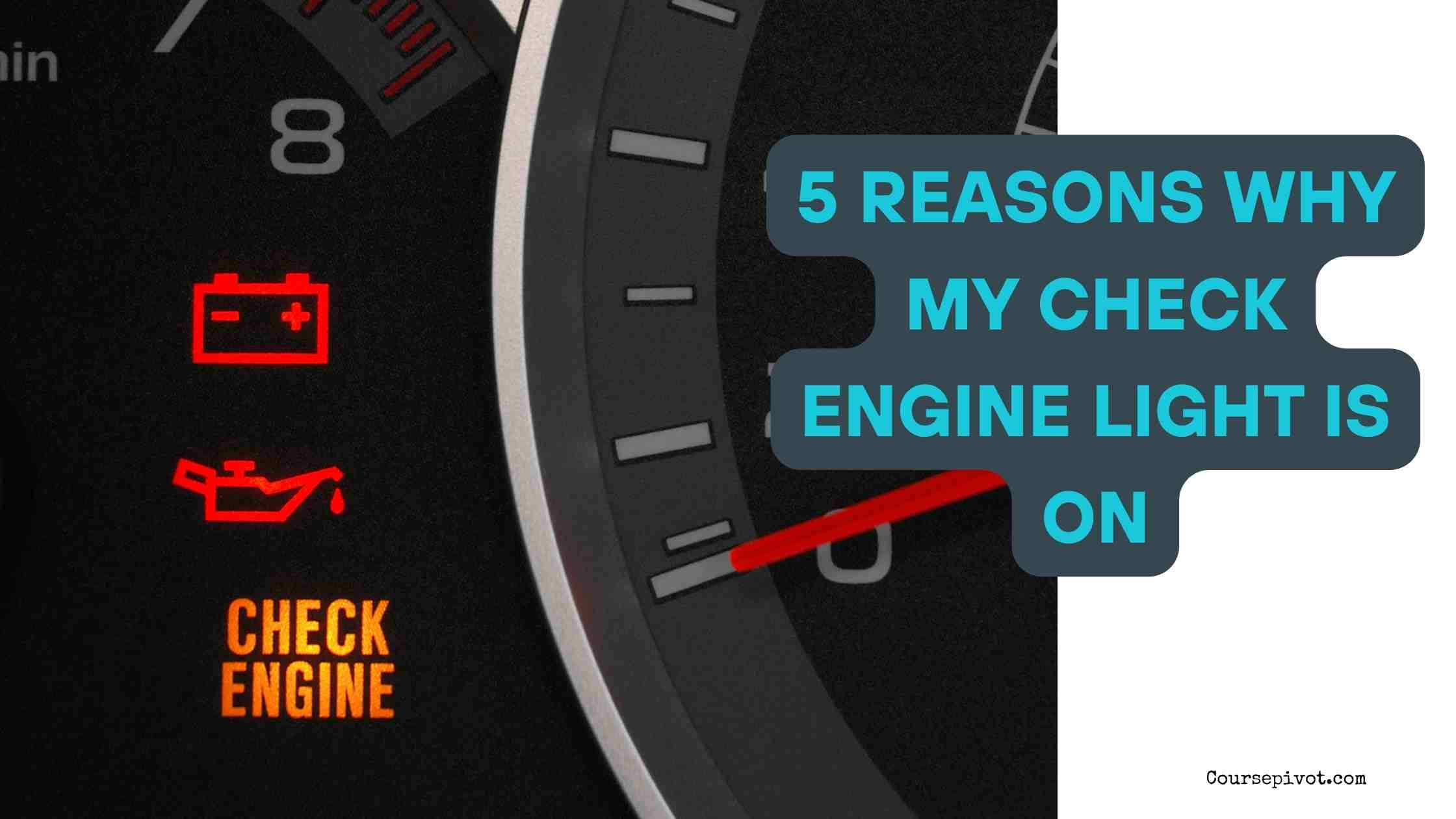5 Reasons Why My Check Engine Light Is On