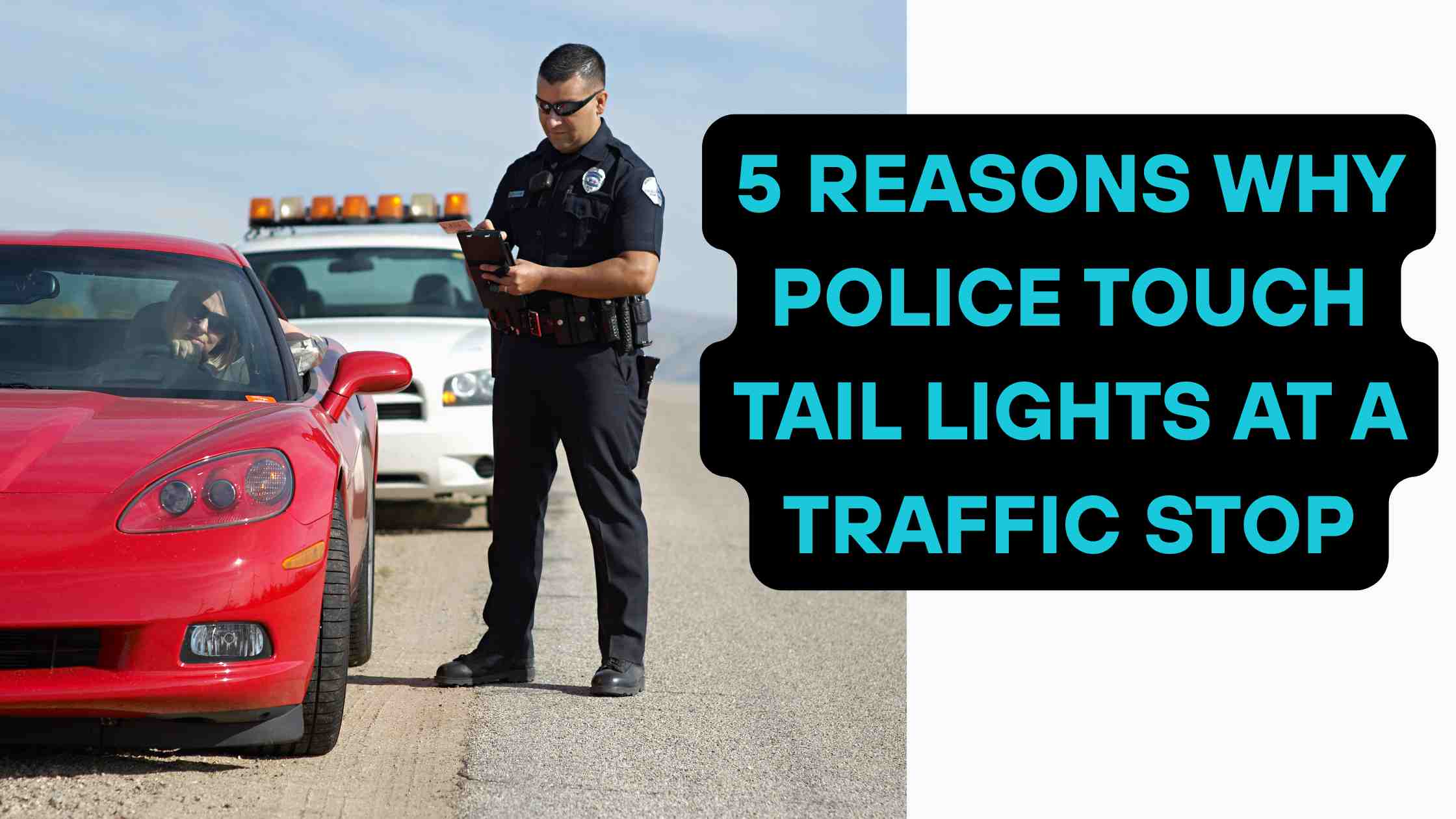 5 Reasons Why Police Touch Tail Lights at a Traffic Stop