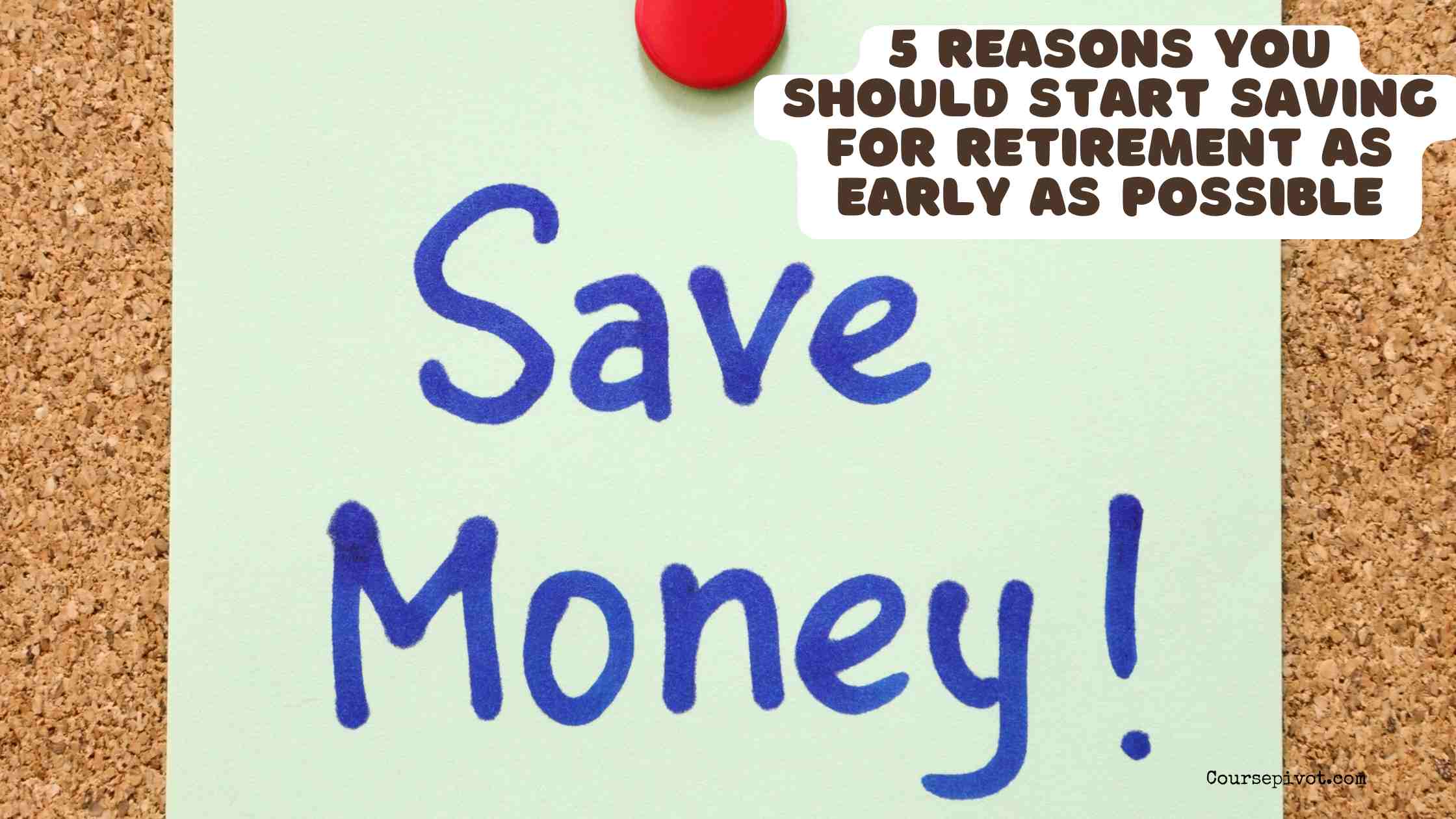 5 Reasons You Should Start Saving for Retirement as Early as Possible