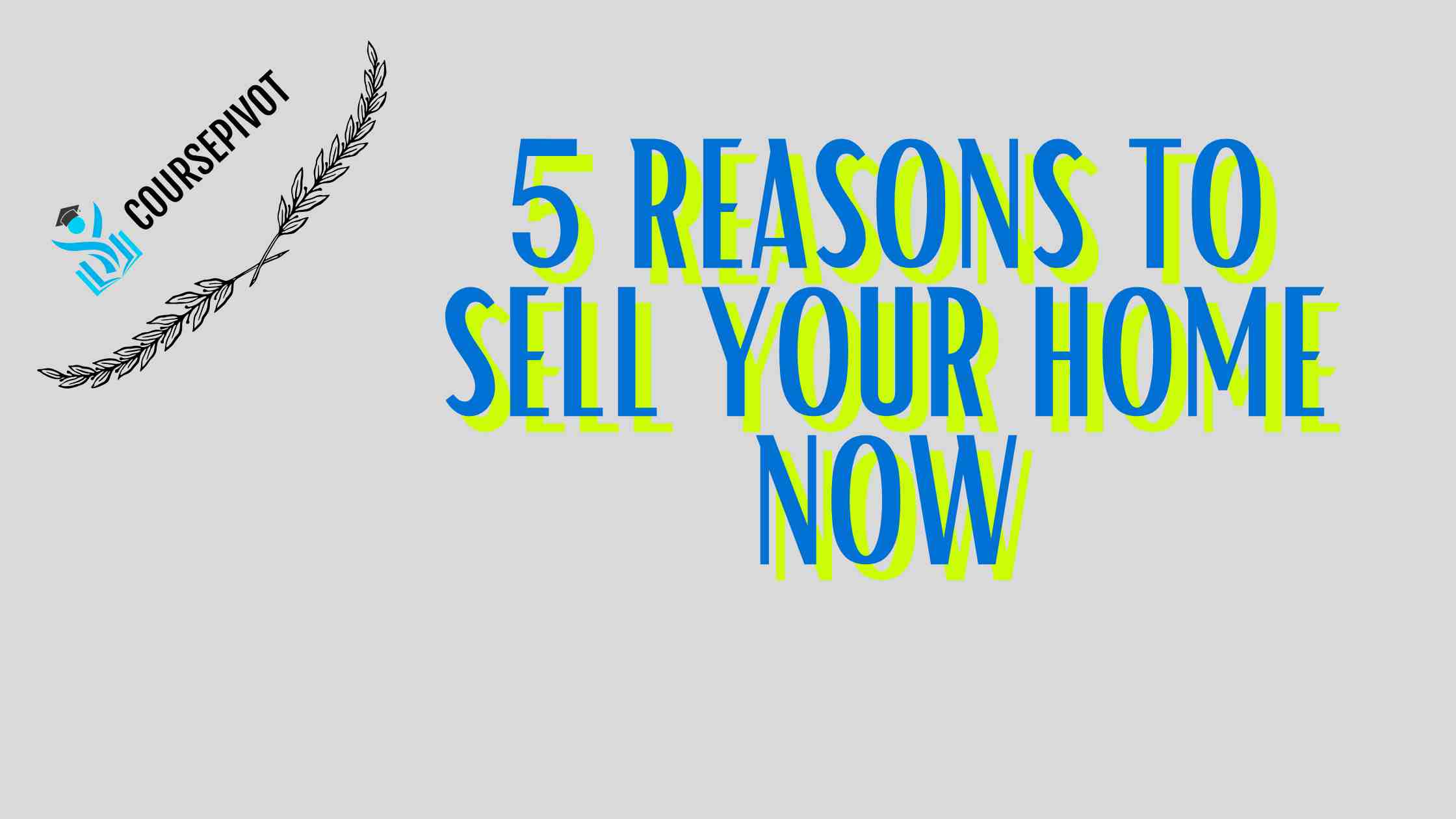 5 Reasons to Sell Your Home Now