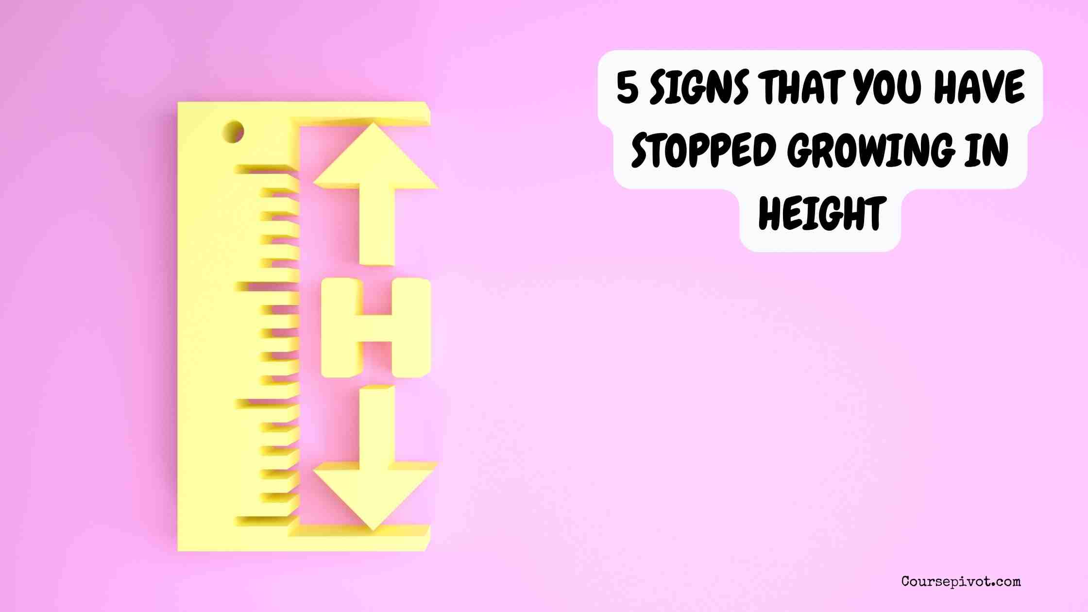 5 Signs That You Have Stopped Growing in Height