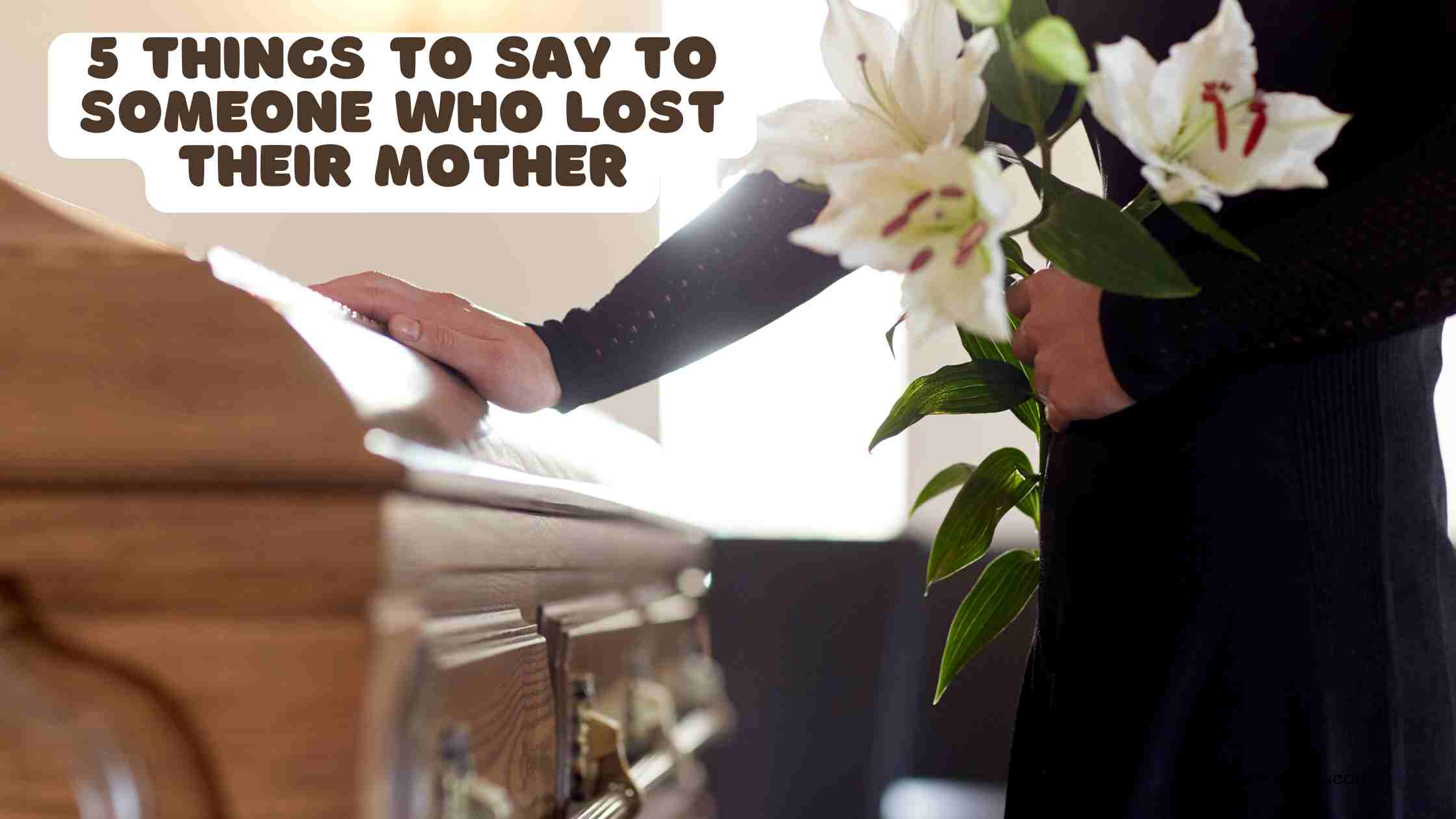 5 Things to Say to Someone Who Lost Their Mother
