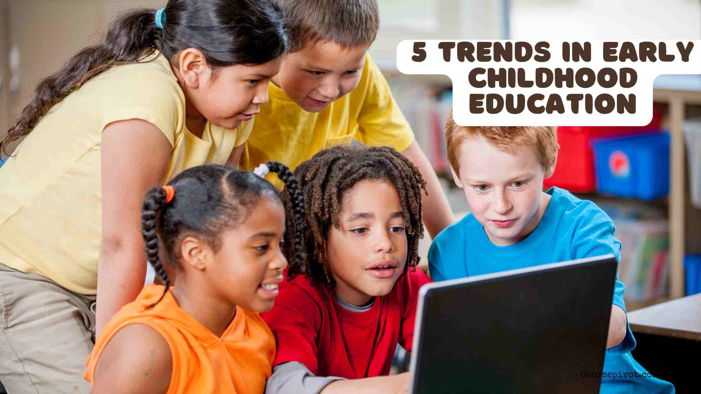 5 Trends in Early Childhood Education