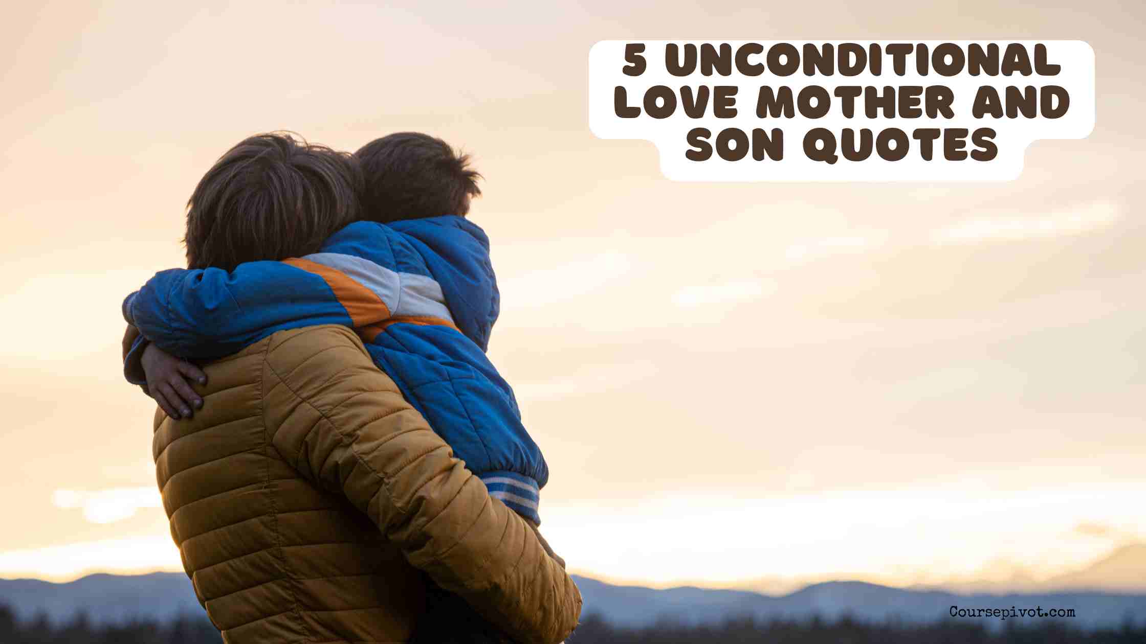 5 Unconditional Love Mother and Son Quotes
