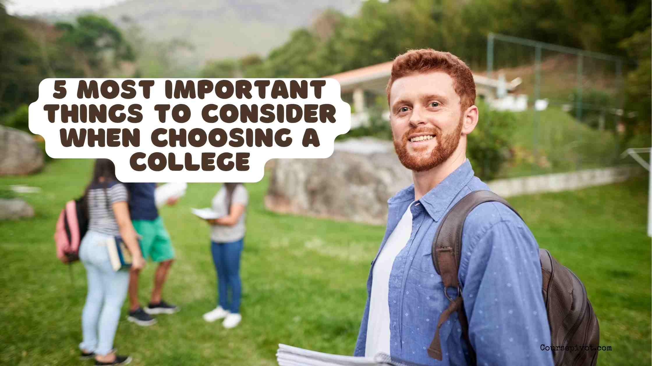 5 most important things to consider when choosing a college