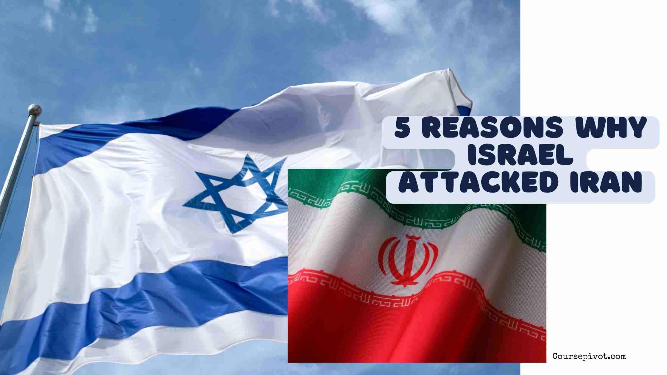 5 reasons why Israel attacked iran