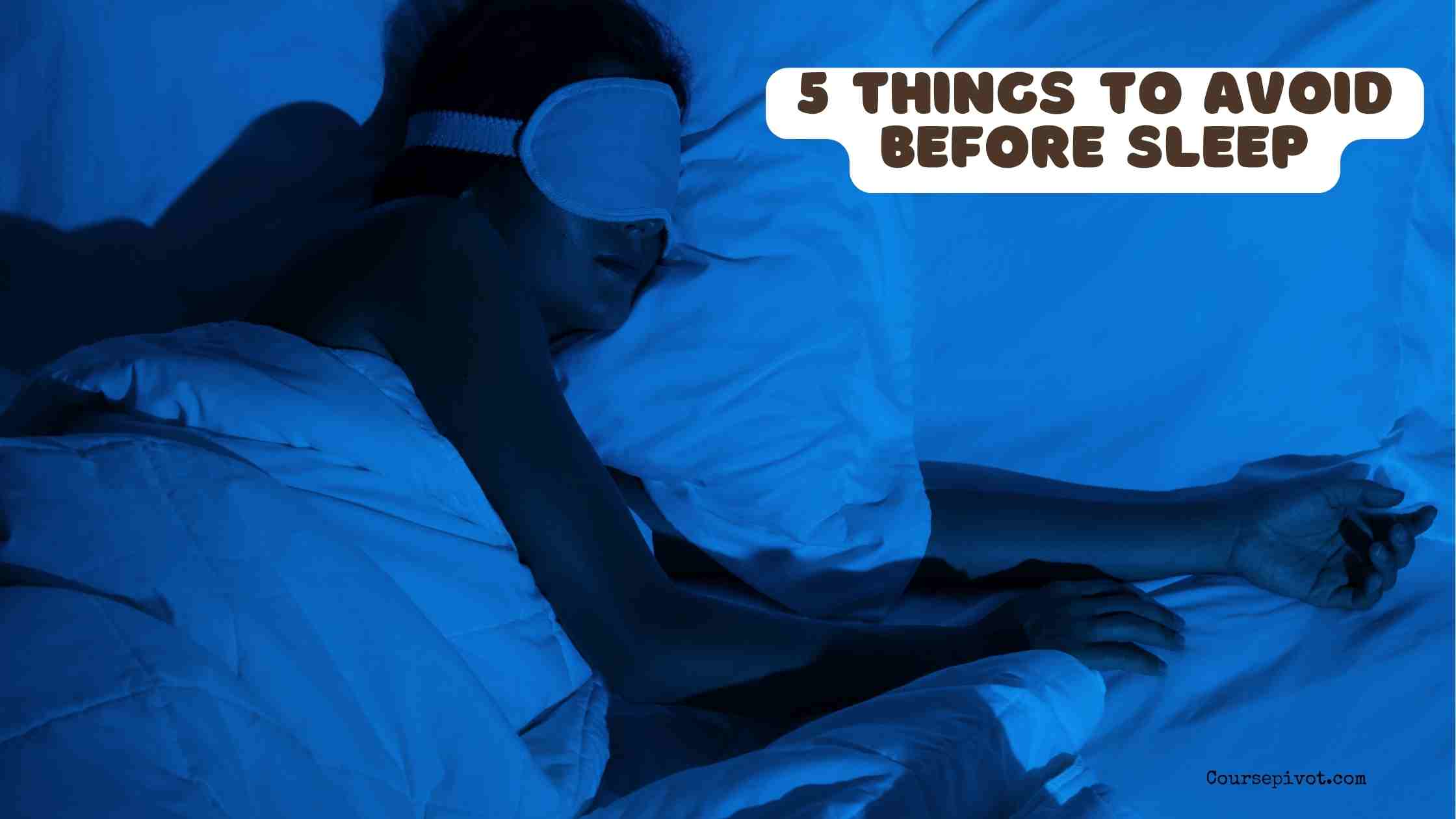 5 things to avoid before sleep