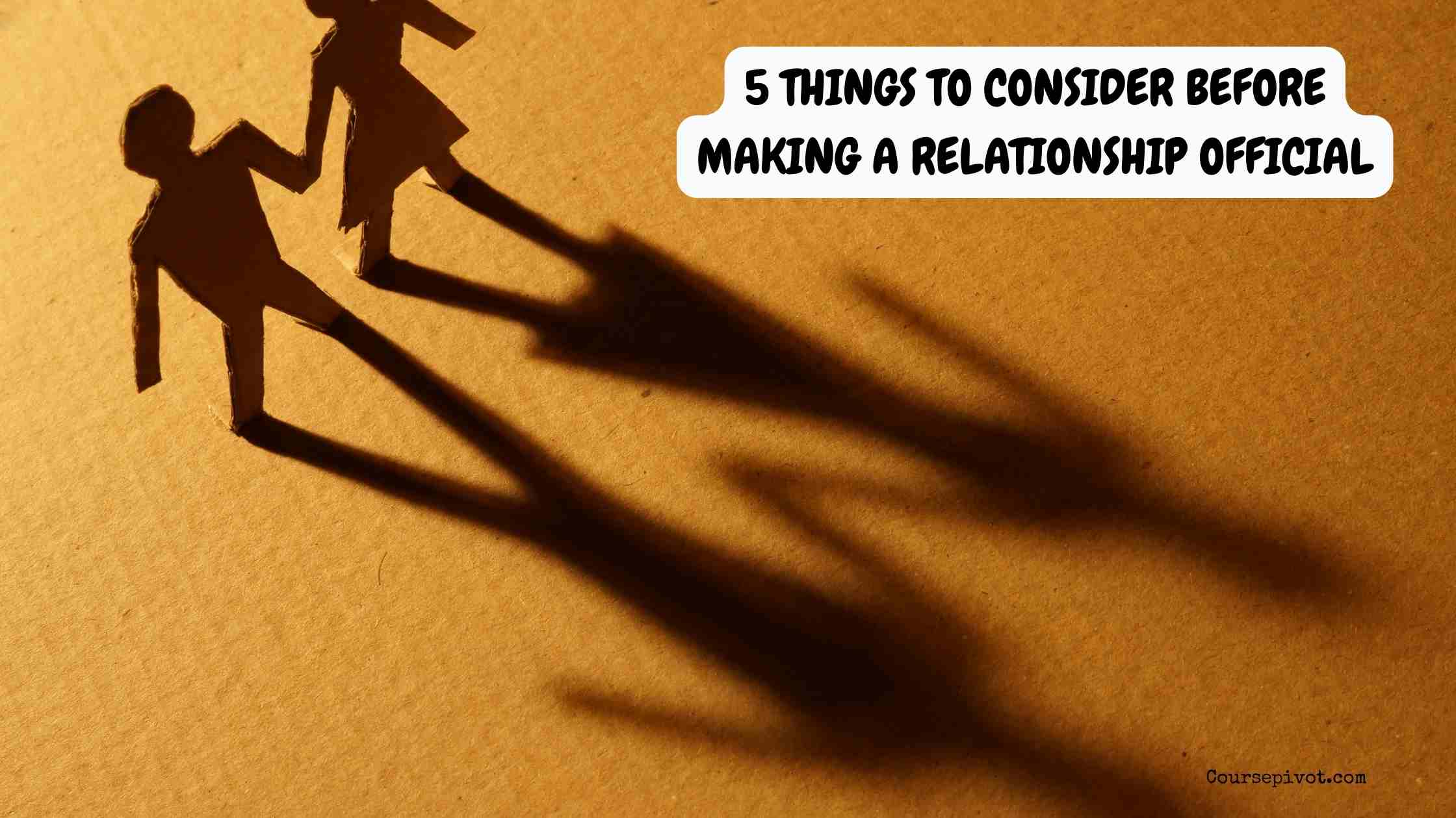 5 things to consider before making a relationship official