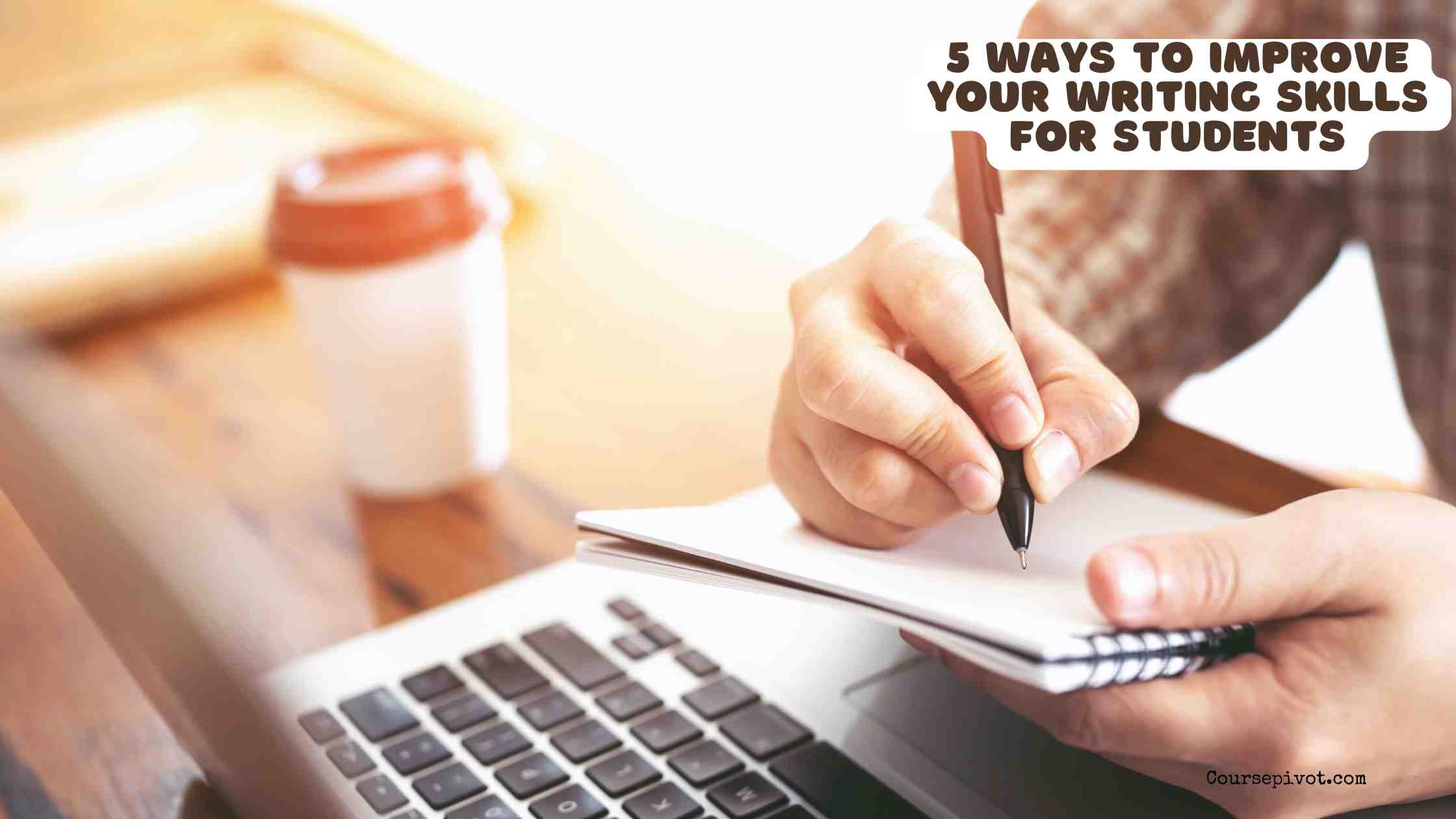5 ways to improve your writing skills for students