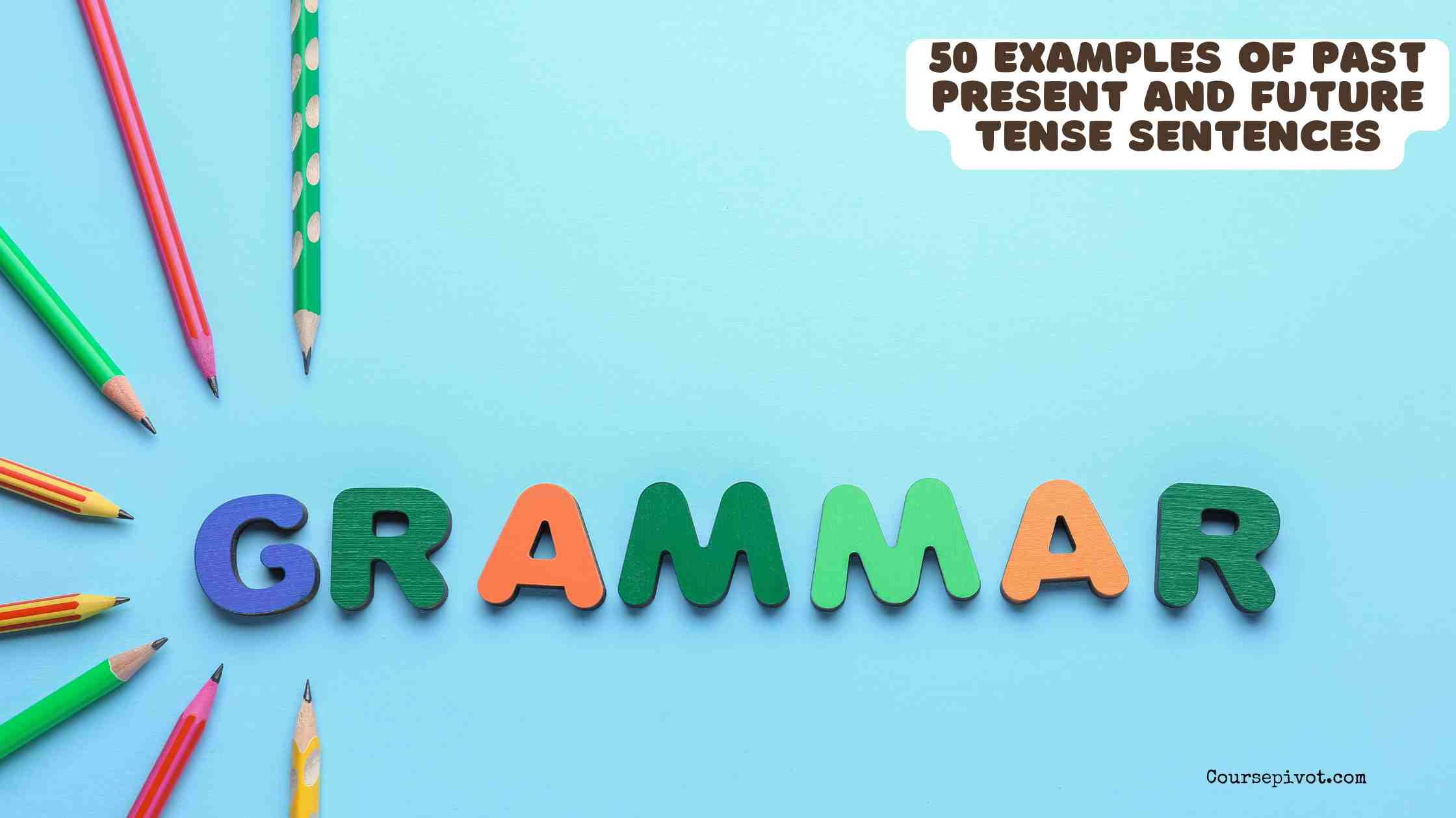 50 examples of past present and future tense sentences