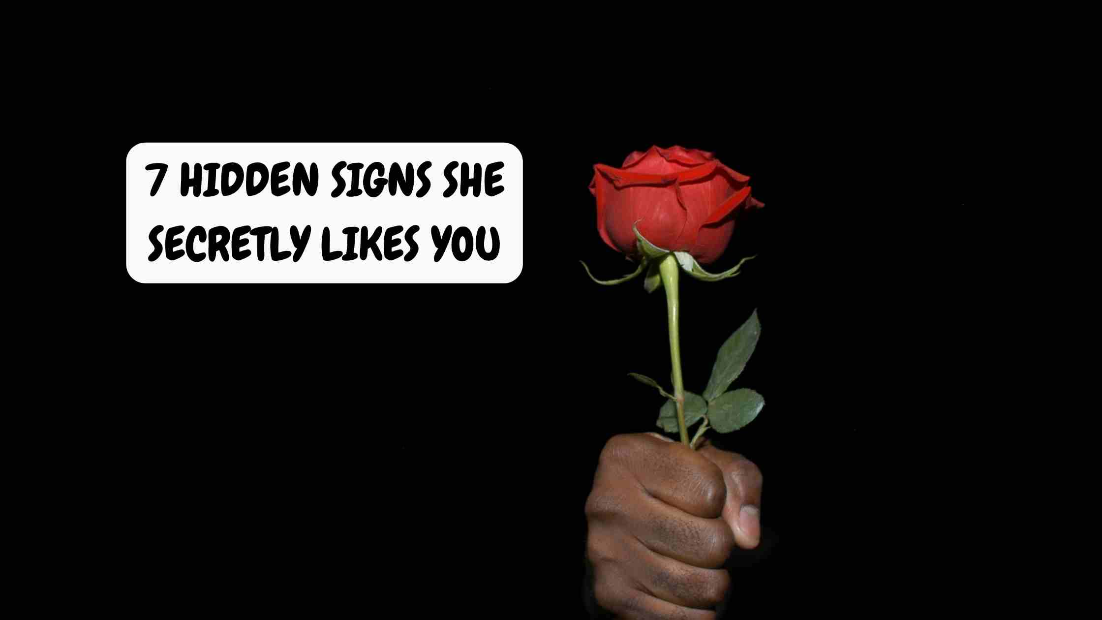7 Hidden Signs She Secretly Likes You