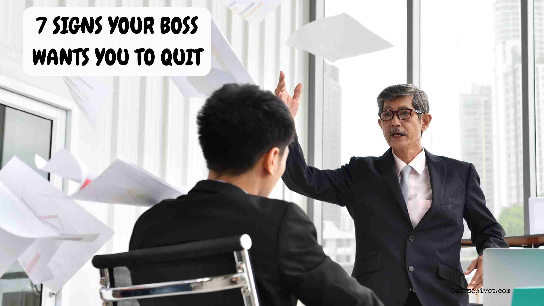 7 Signs Your Boss Wants You to Quit