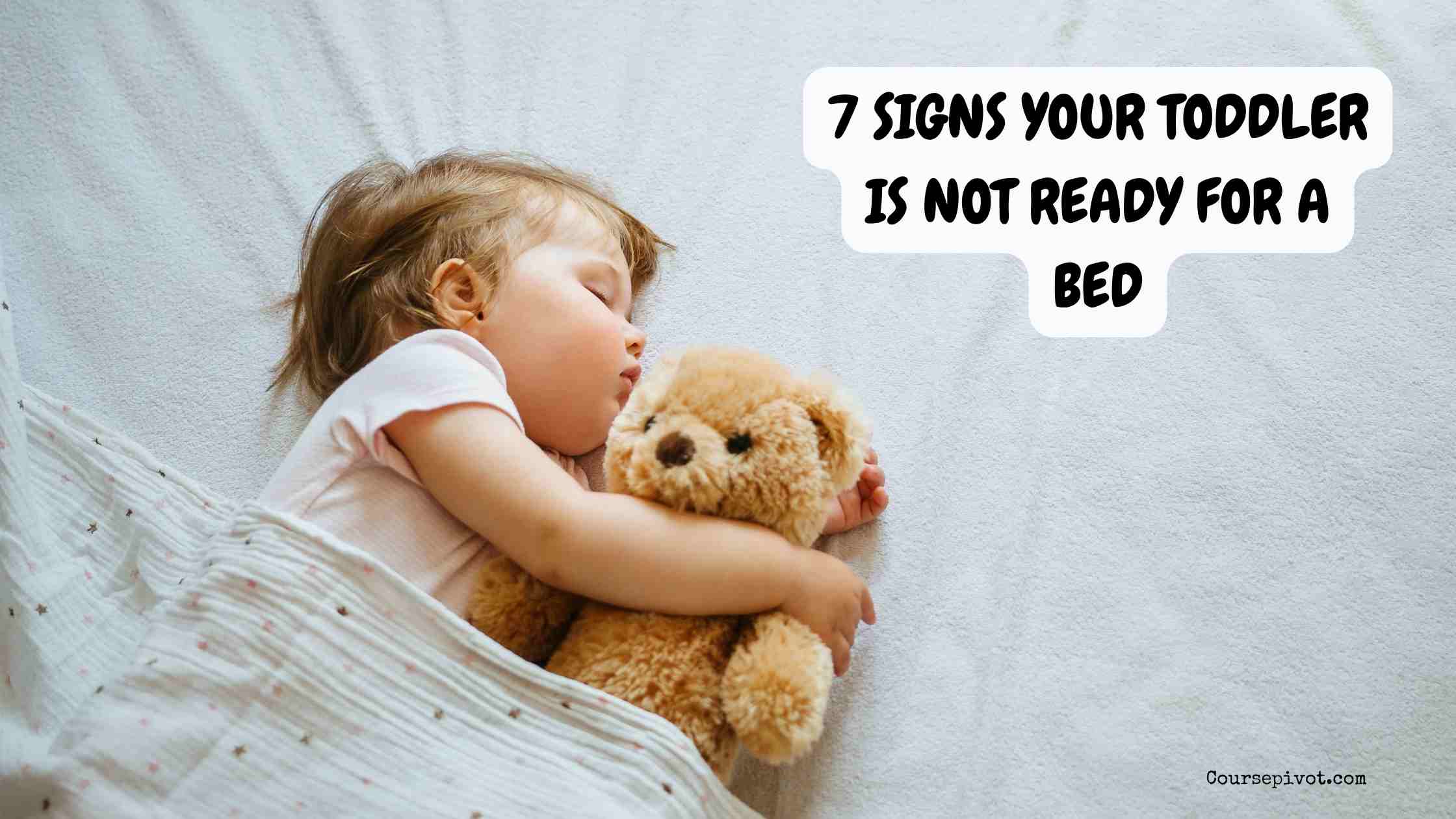 7 Signs Your Toddler Is Not Ready for a Bed